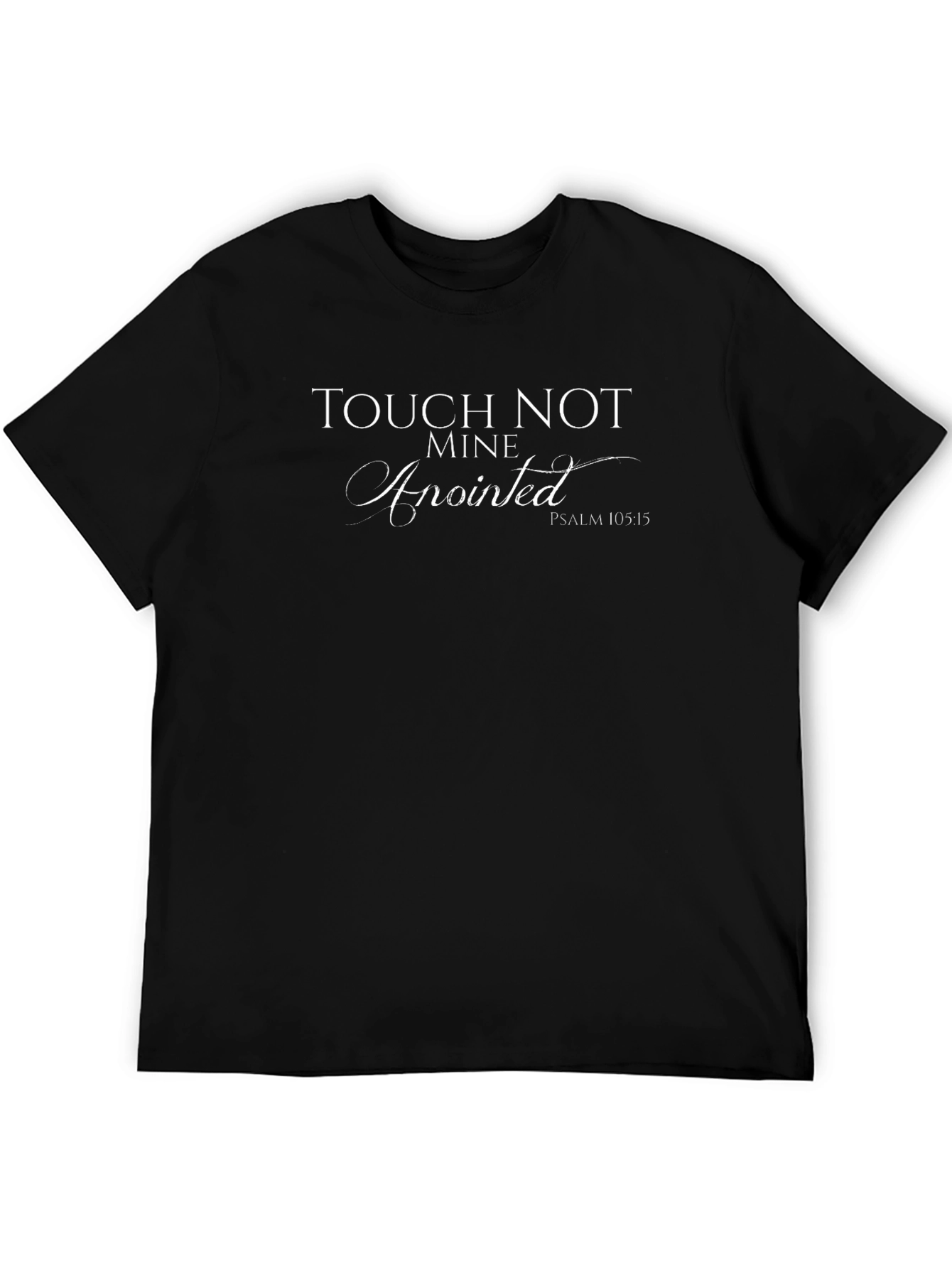 Touch Not Mine Anointed Psalm 105:15 T-Shirt