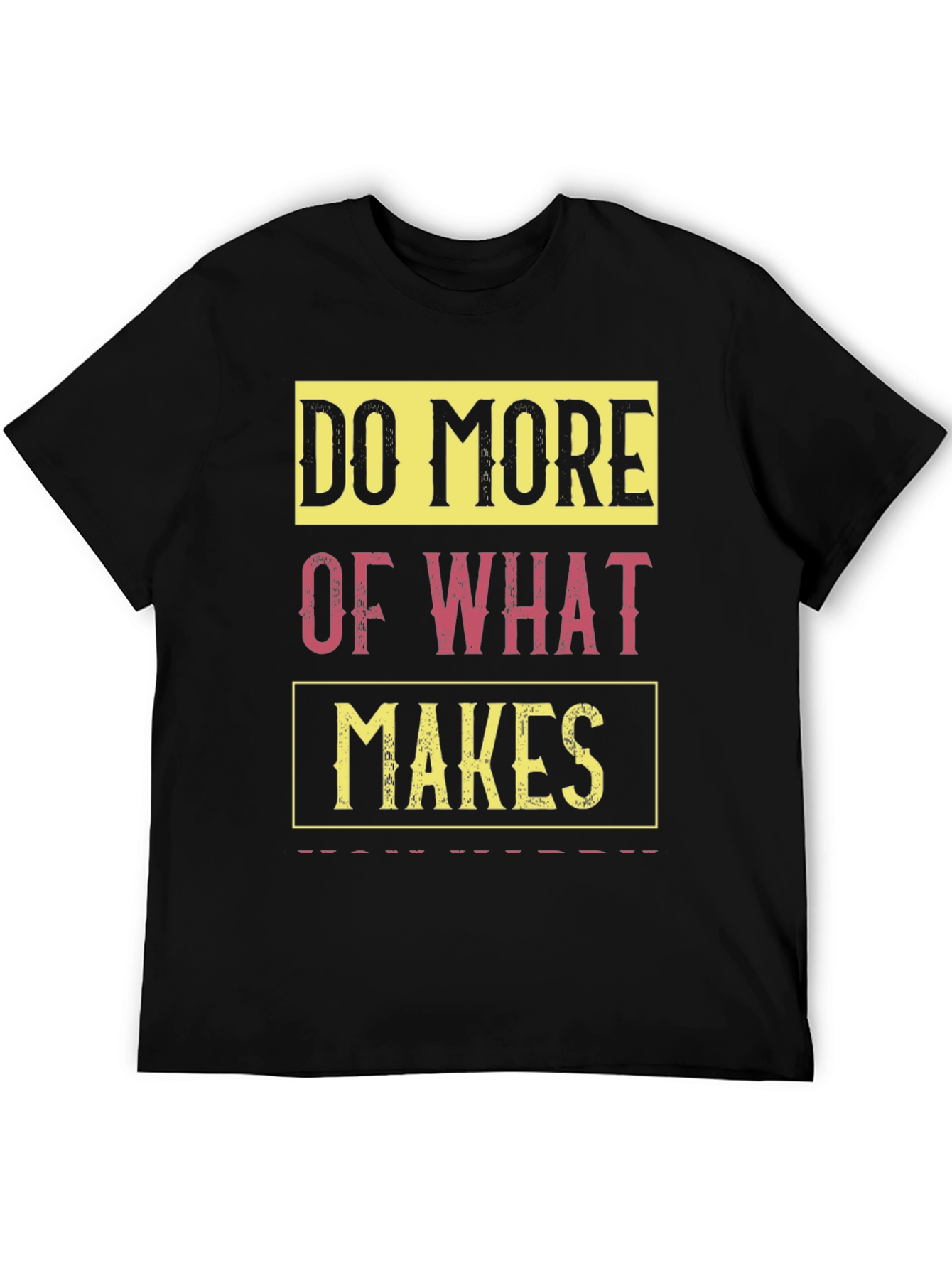 Do More of What Makes You Happy T-Shirt