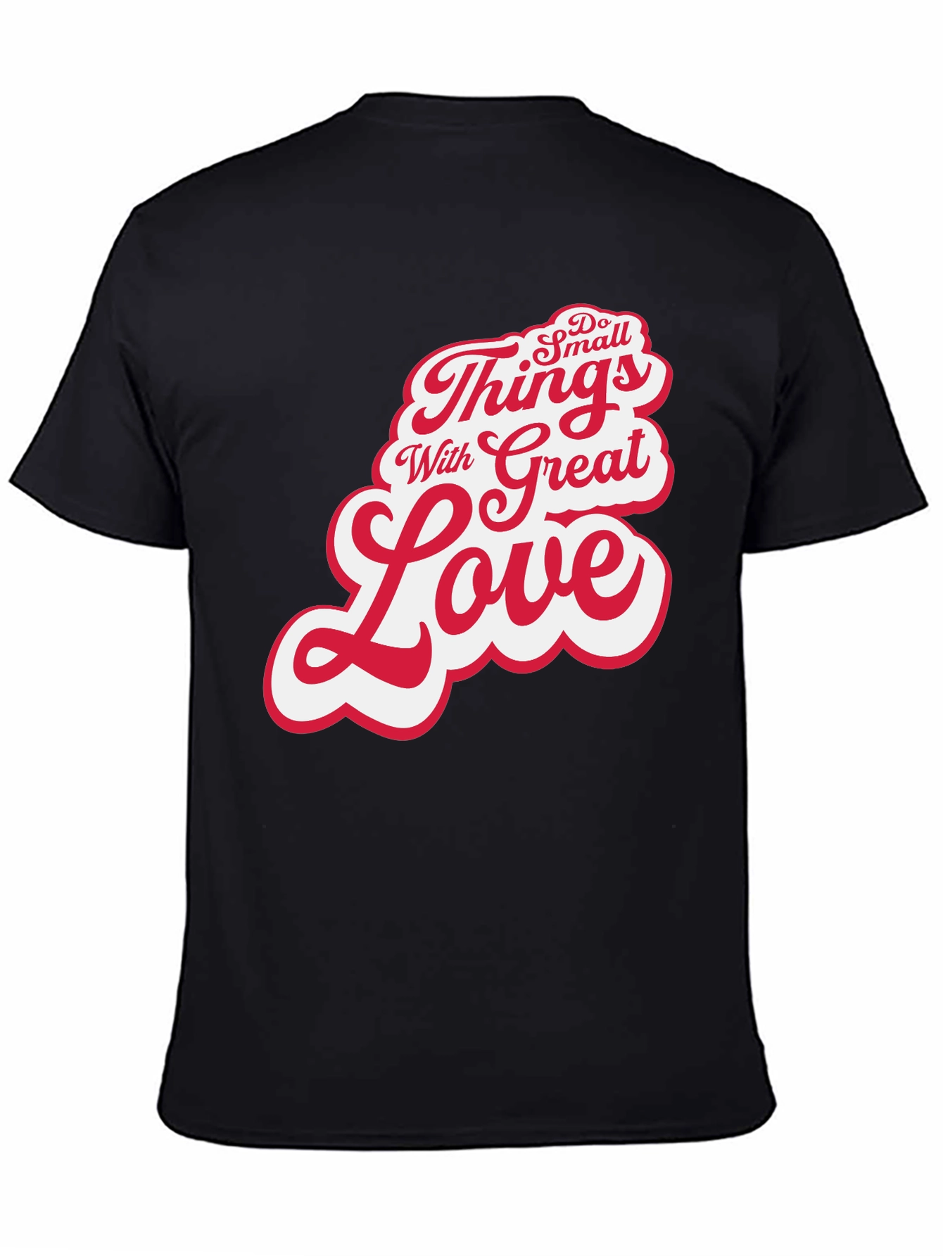 Inspirational Do Small Things With Great Love Black T-Shirt