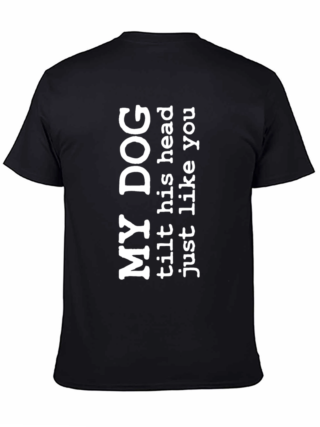 My Dog Tilts Head Funny Mens Black T-Shirt