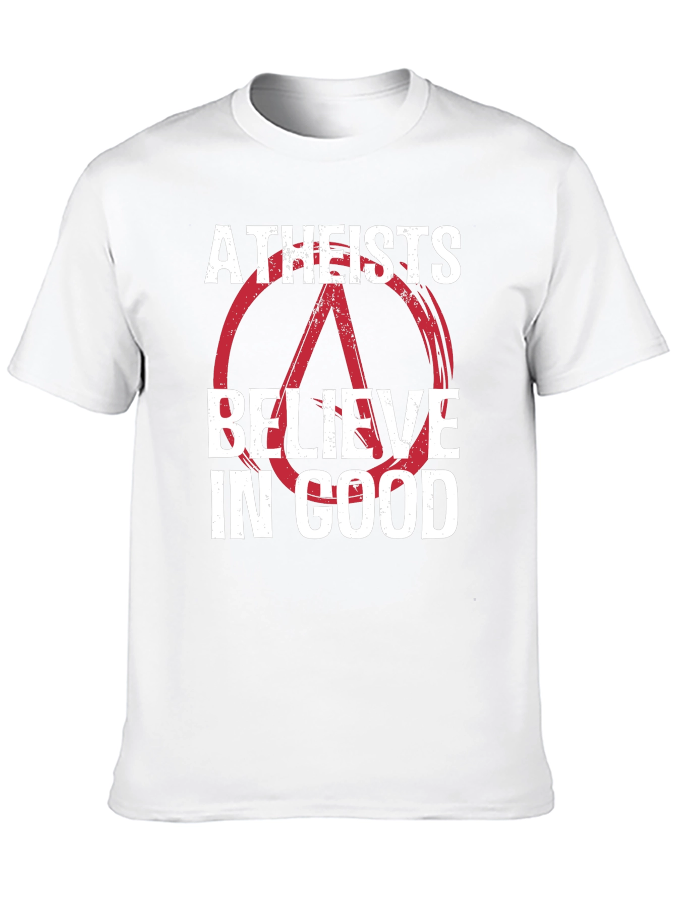 Atheists Believe in Good Graphic T-Shirt