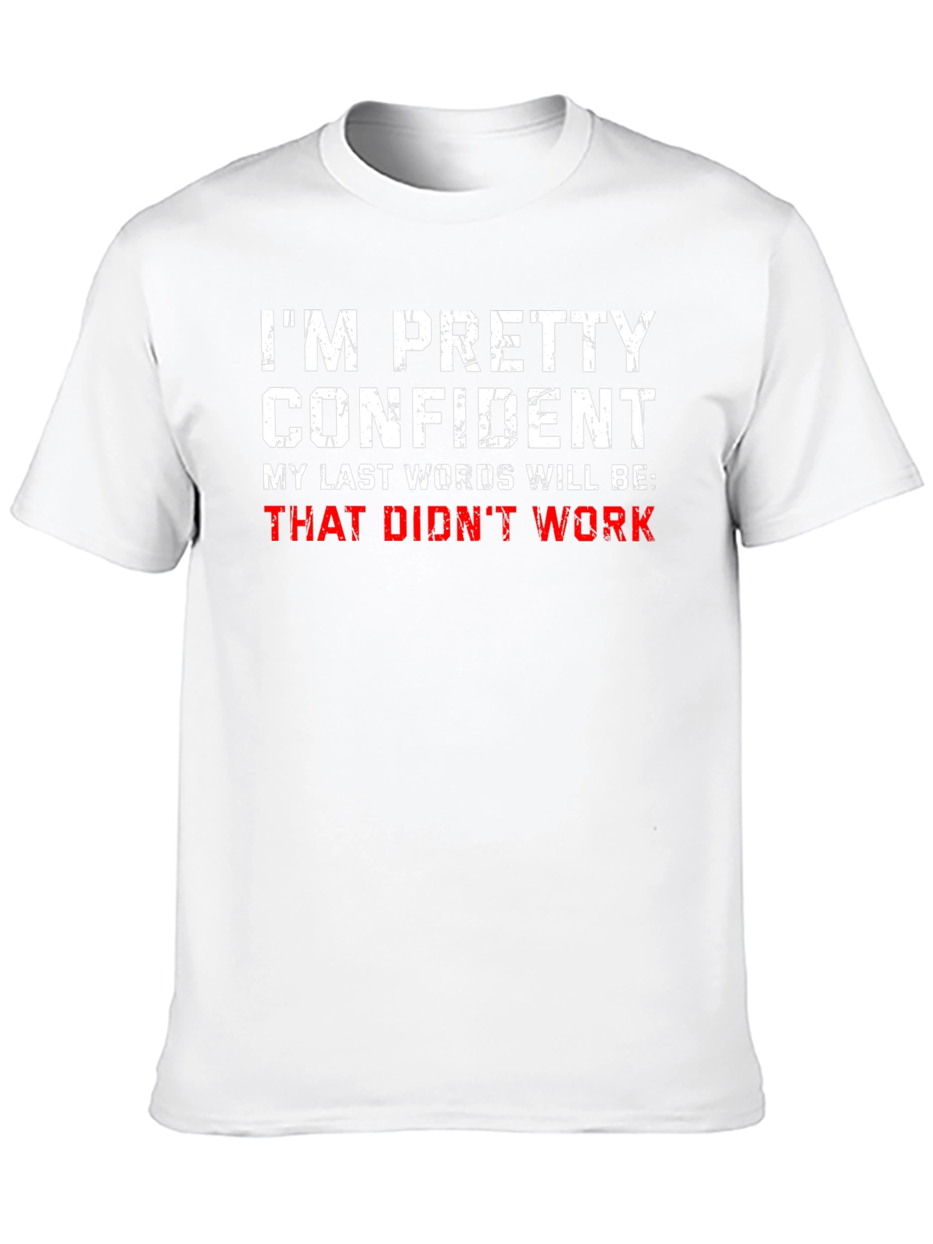 Funny Sarcastic T-Shirt - Im Pretty Confident...