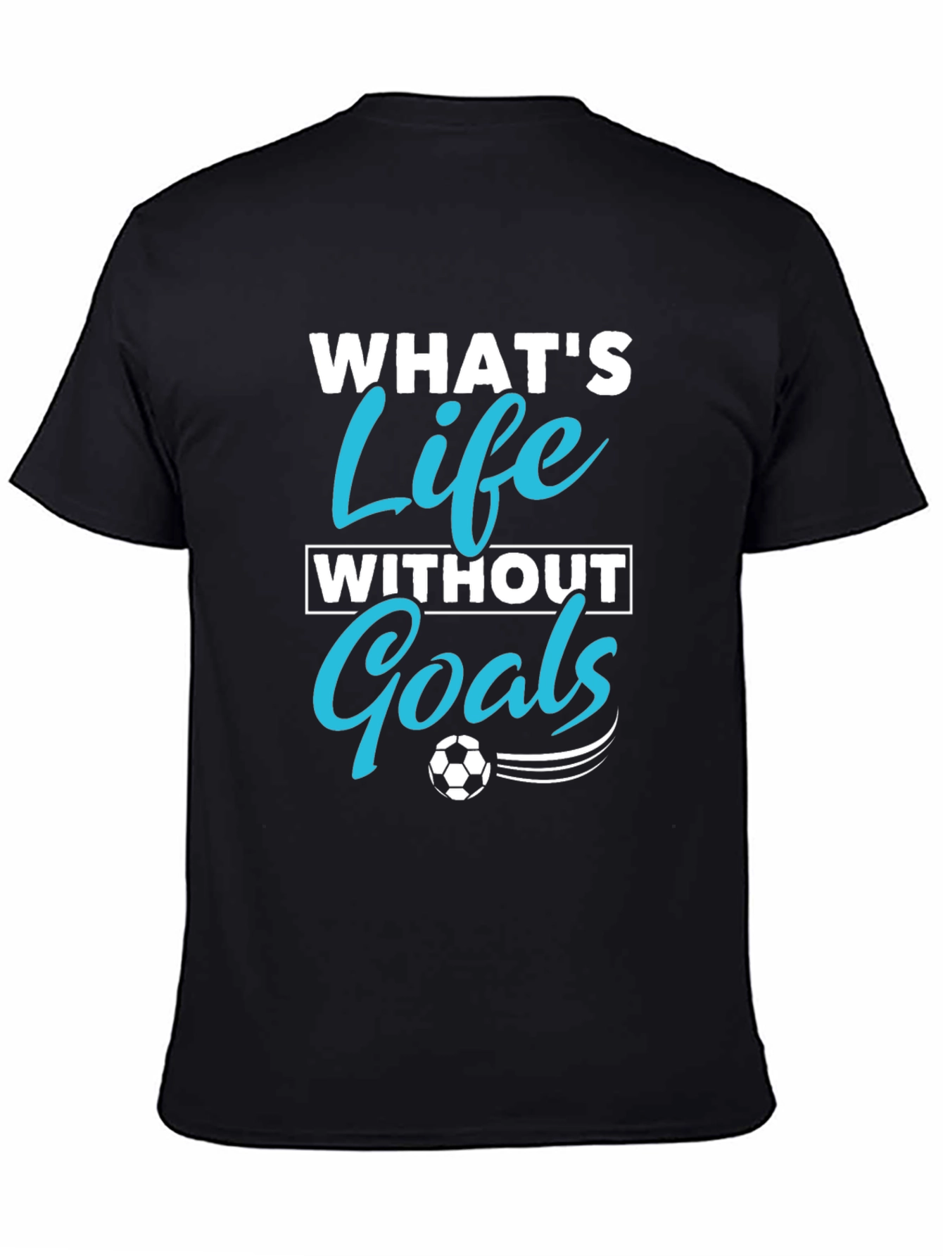 Whats Life Without Goals Graphic T-Shirt