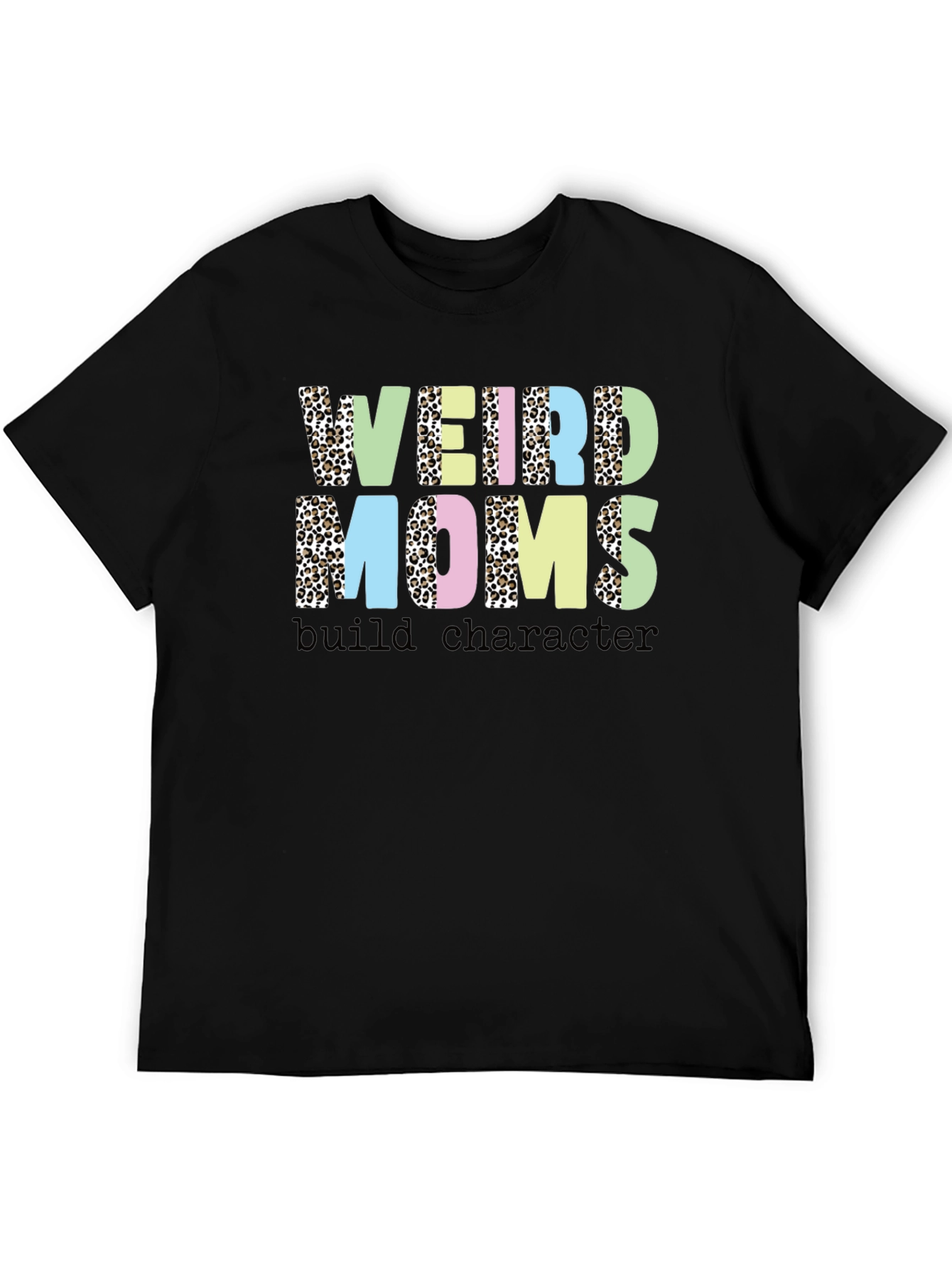Weird Moms Build Character T-Shirt