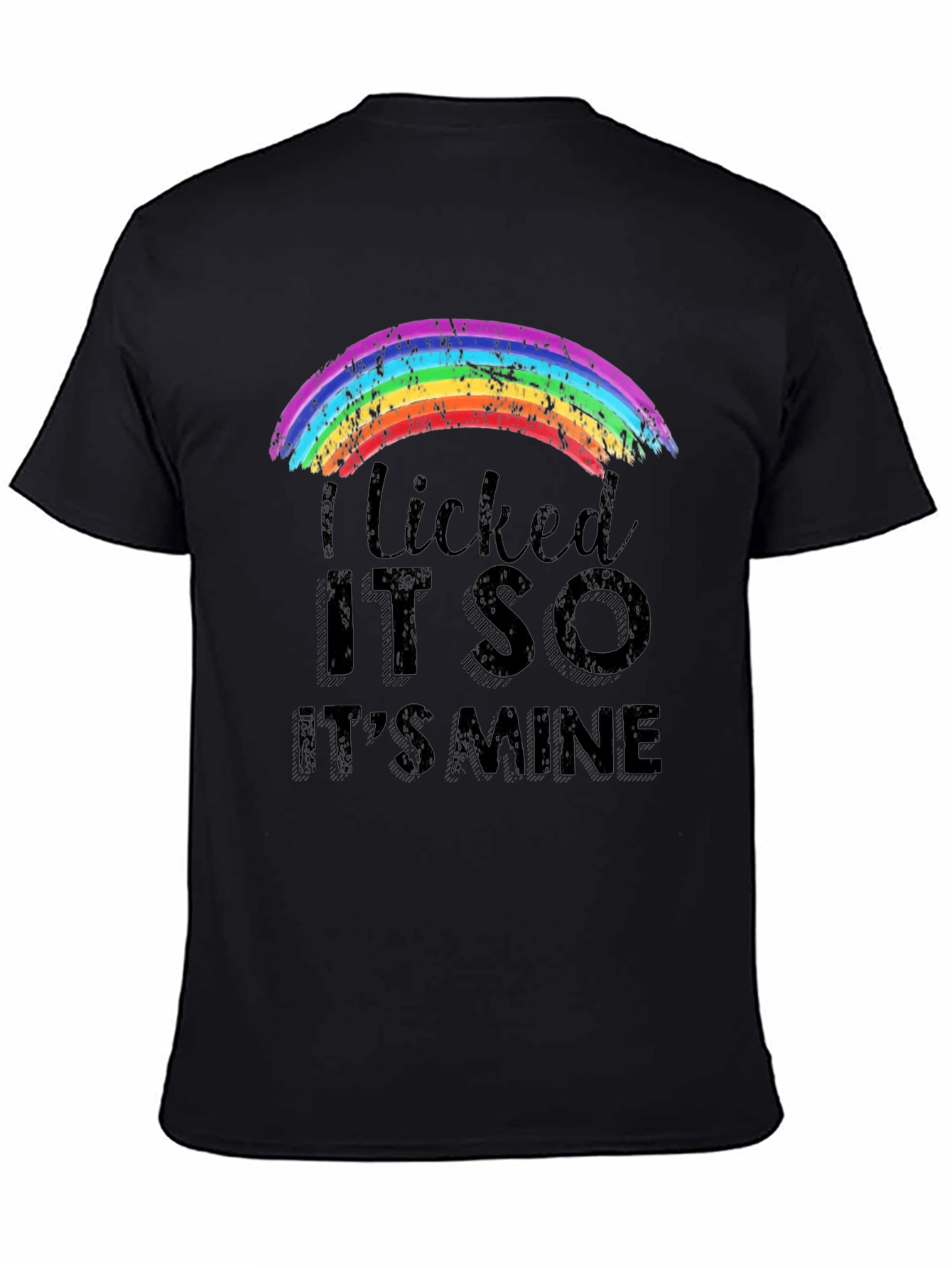 I Licked It So Its Mine Rainbow T-Shirt