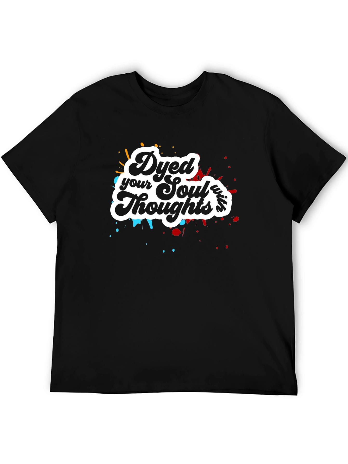 Dyed Your Soul Thoughts Graphic T-Shirt