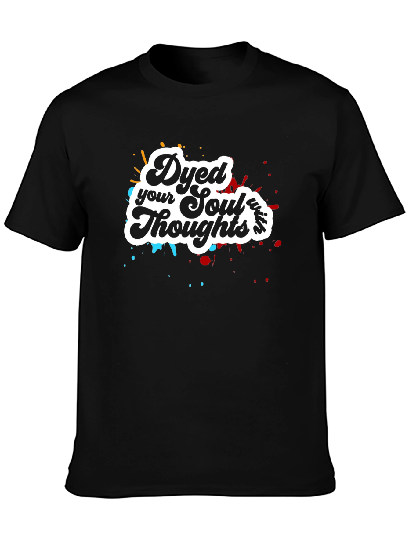 Dyed Your Soul Thoughts Graphic T-Shirt