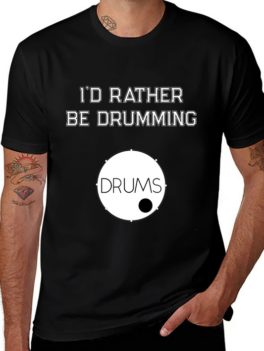 Id Rather Be Drumming T-Shirt - Black Music Lover Tee