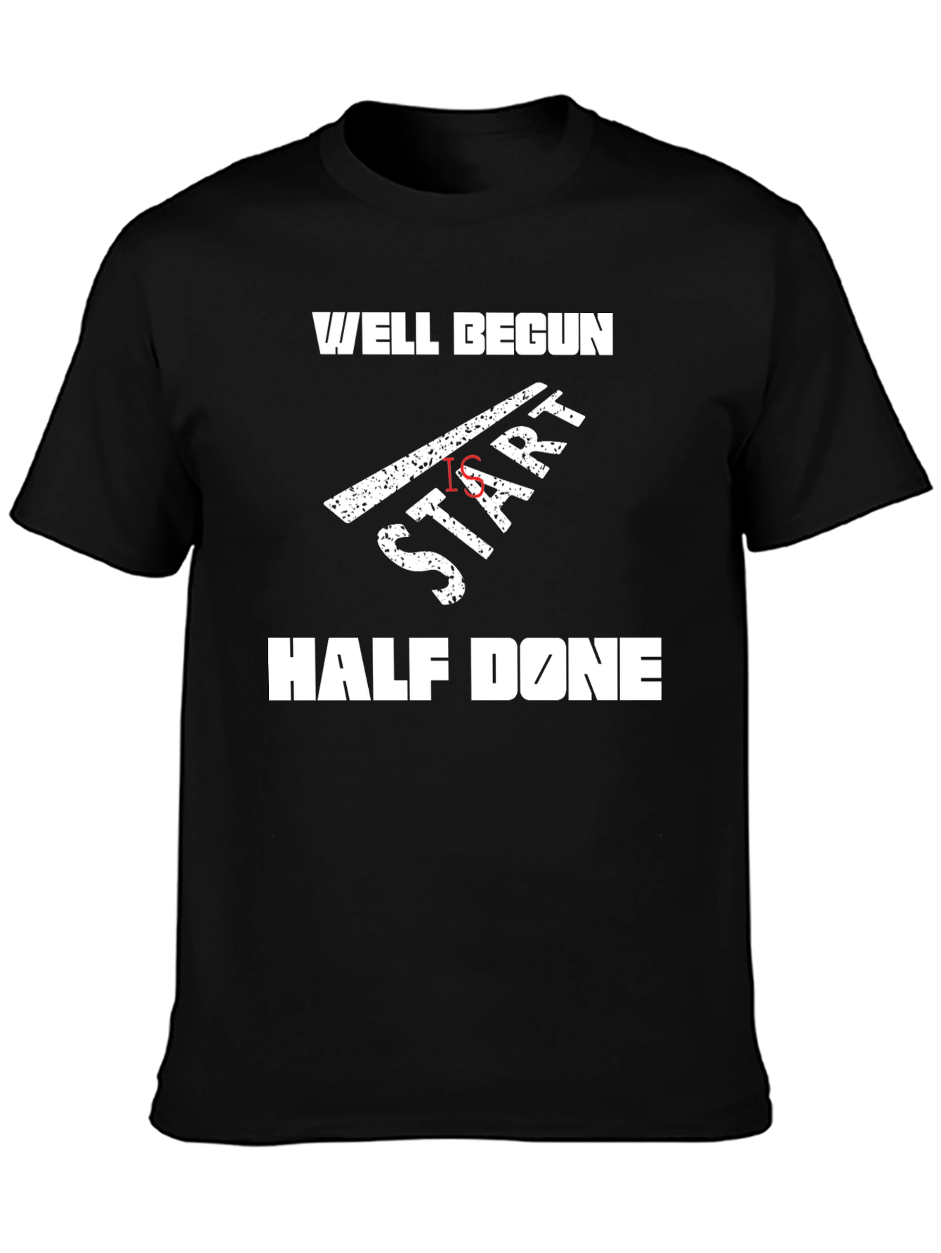 Well Begun Is Half Done T-Shirt