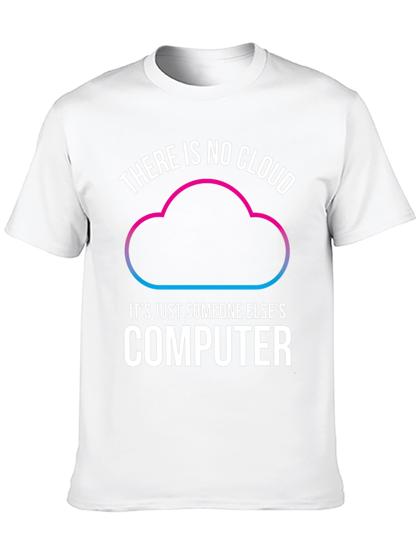 No Cloud Just Computer T-Shirt