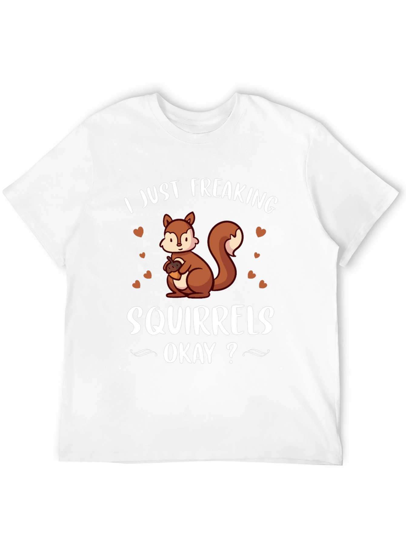 I Just Freaking Love Squirrels T-Shirt