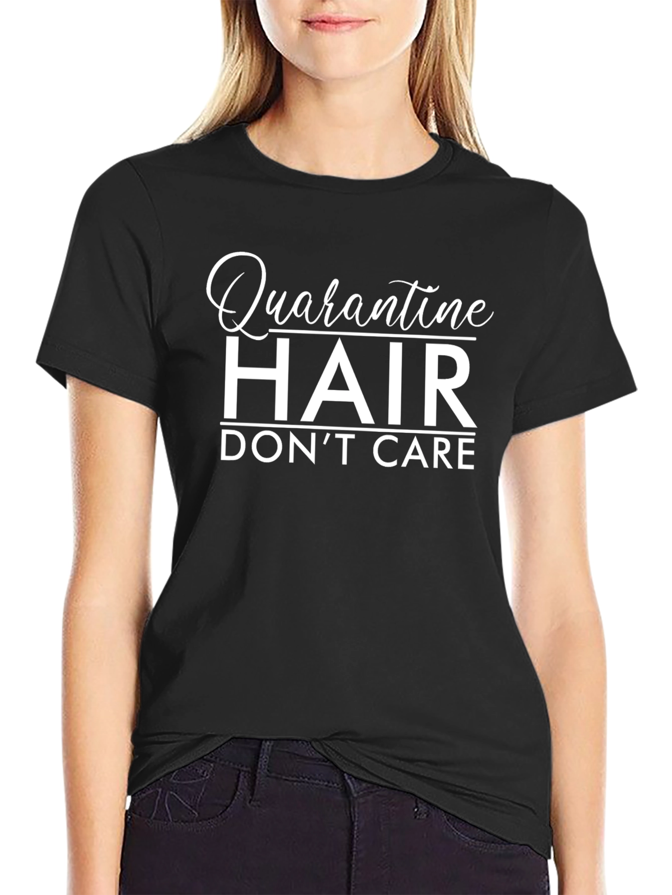 Quarantine Hair Dont Care - Black T-Shirt