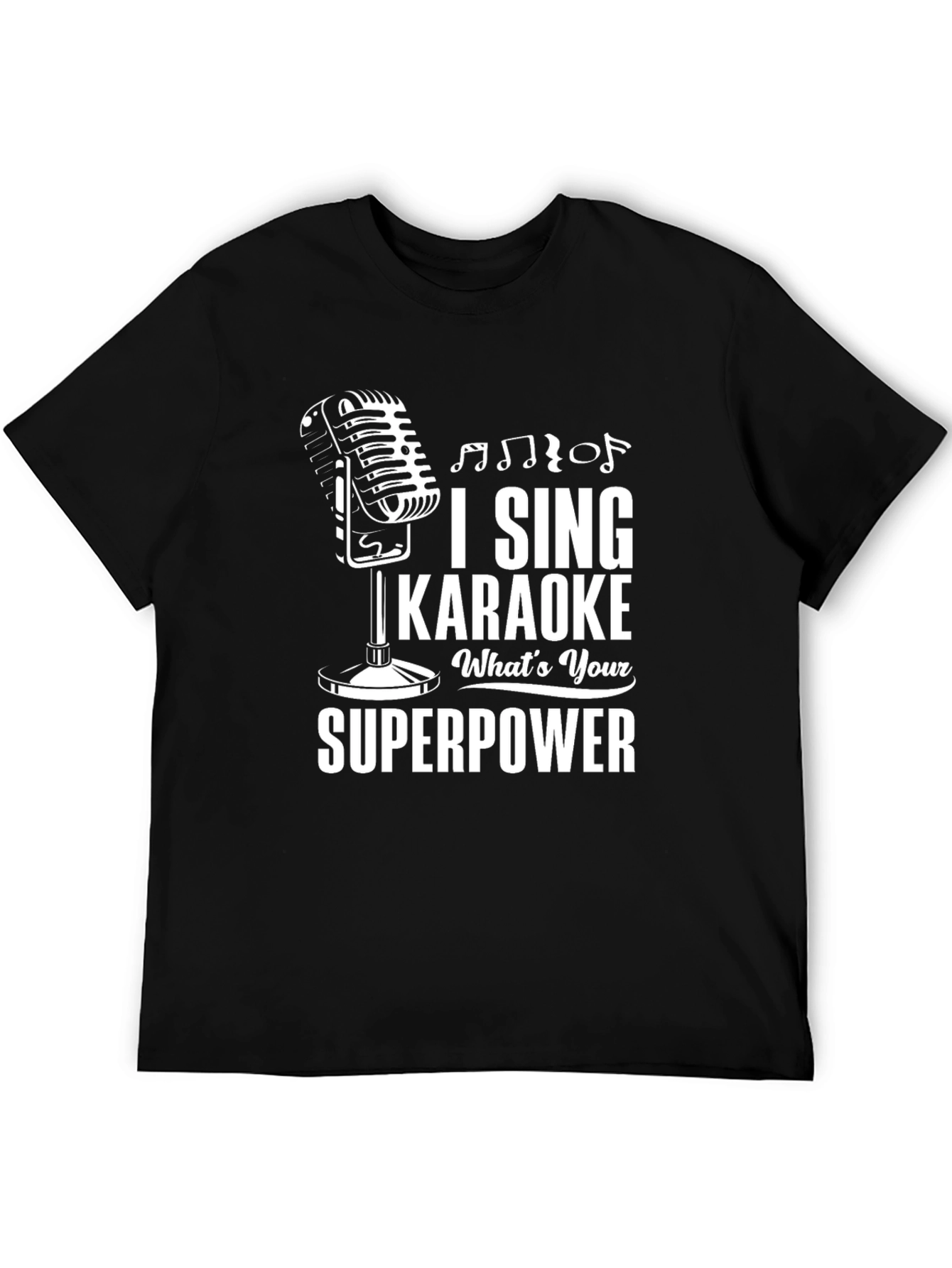 I Sing Karaoke Whats Your Superpower T-Shirt