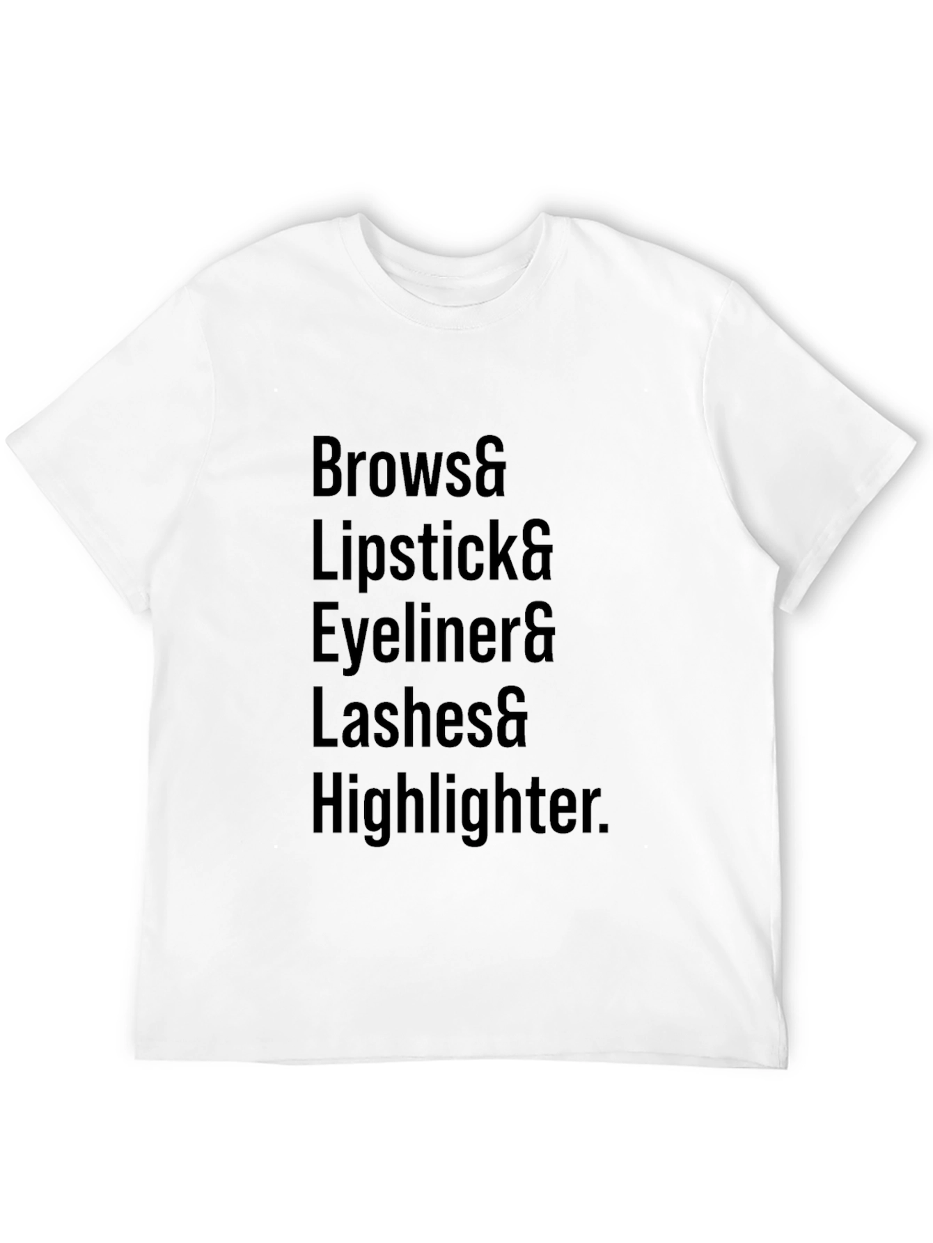 Makeup Lovers T-Shirt: Brows Lipstick Eyeliner Lashes