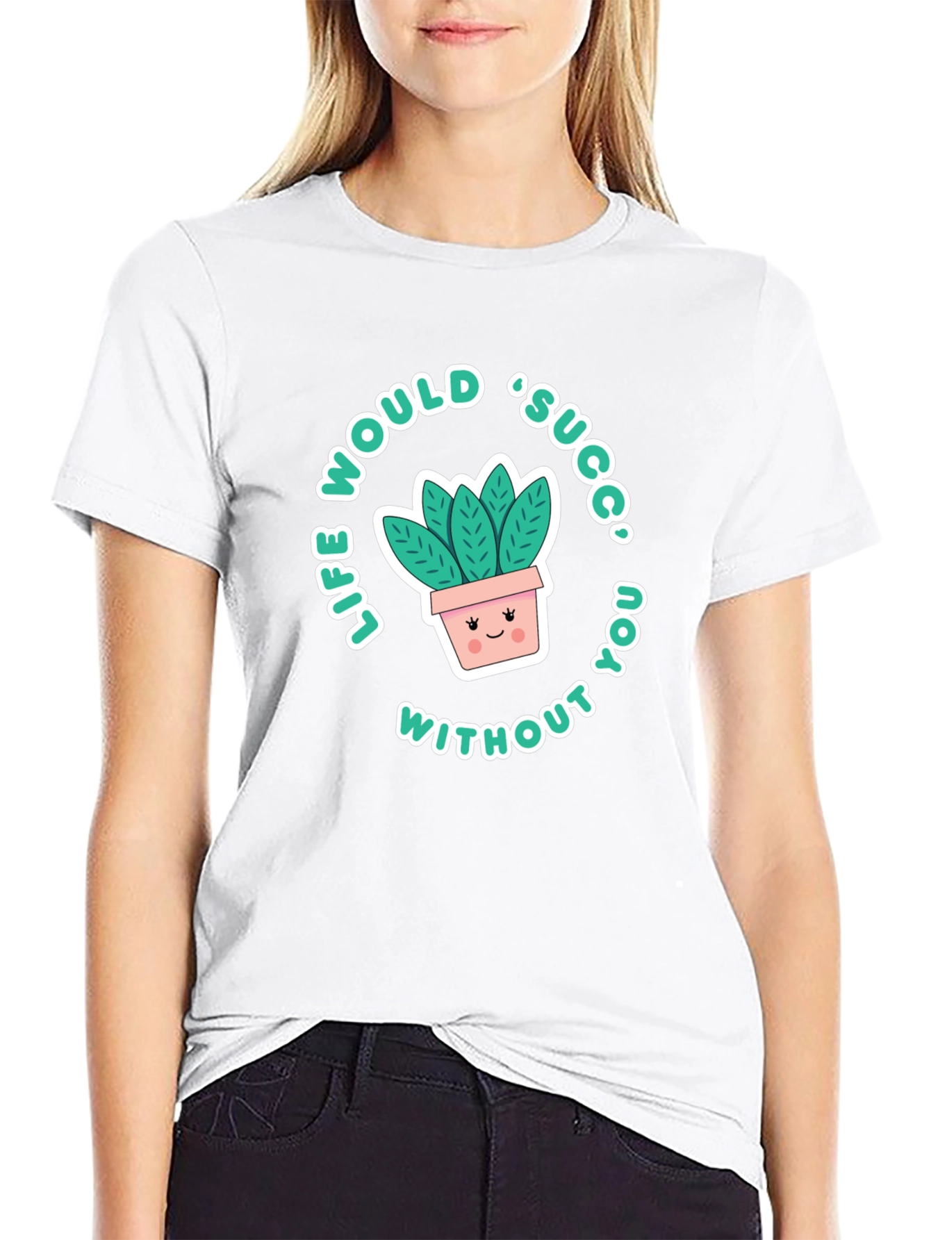Life Would Succ Without You T-Shirt