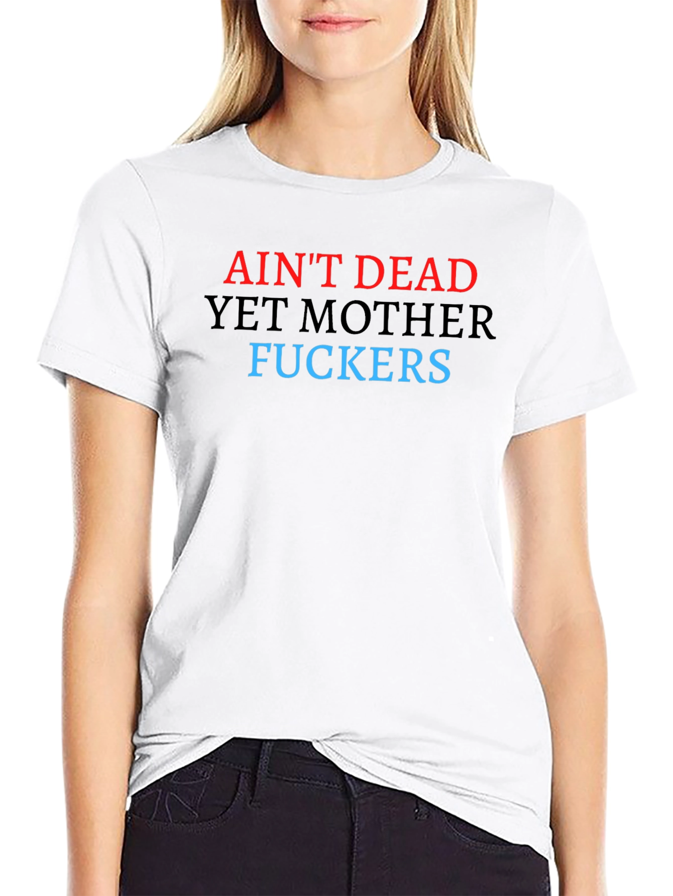 Aint Dead Yet Graphic Tee - Bold Statement T-Shirt
