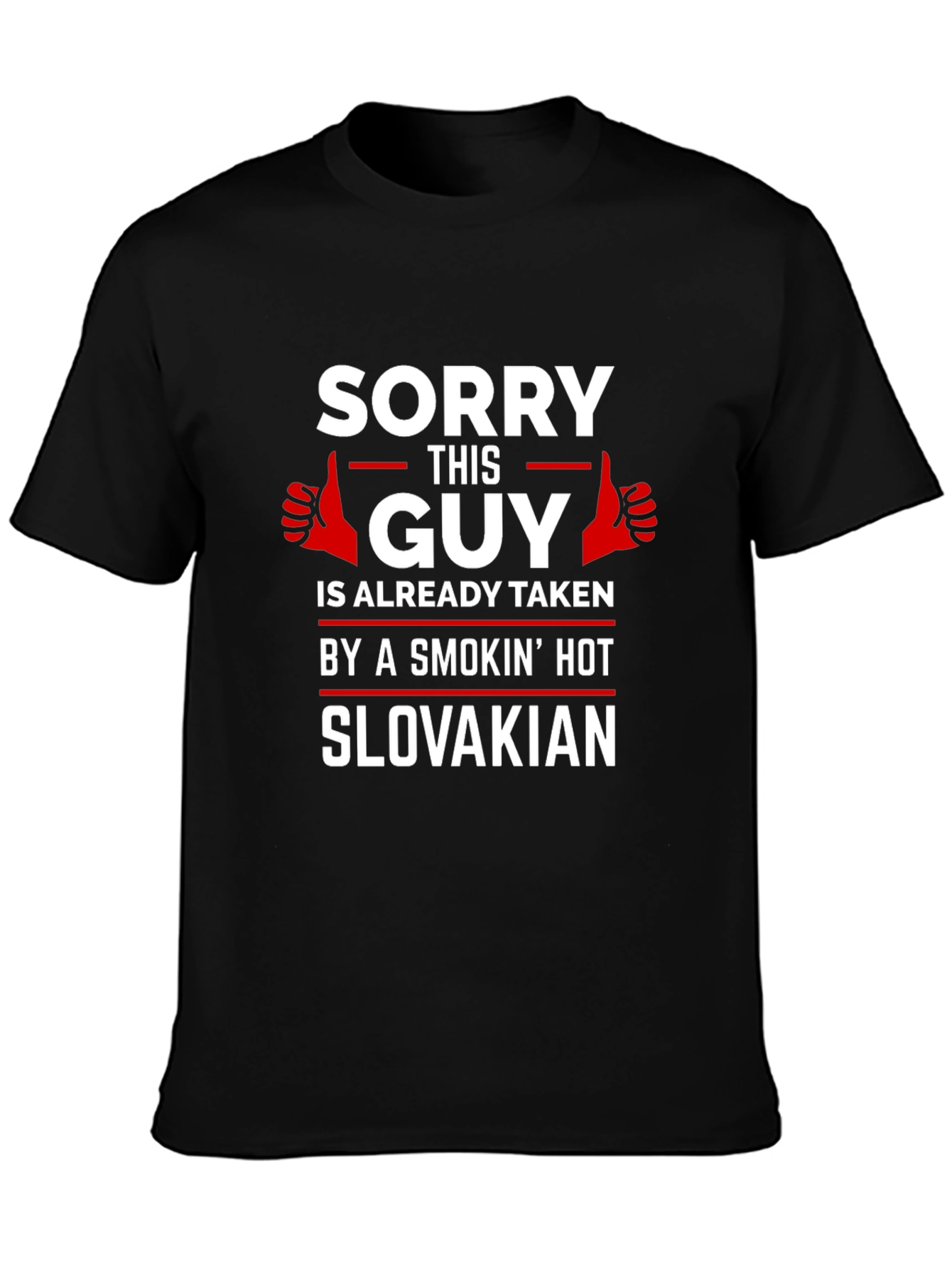 Sorry This Guy Taken by Slovakian T-Shirt