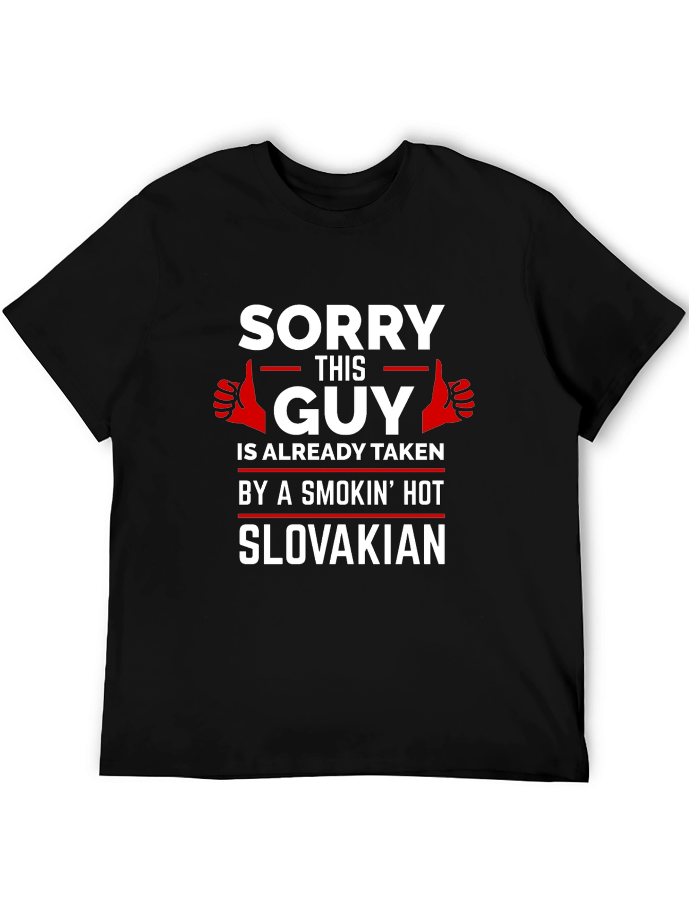 Sorry This Guy Taken by Slovakian T-Shirt