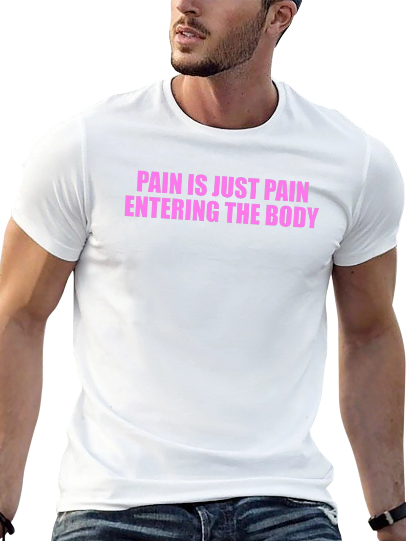 Pain is Just Pain Entering the Body Tee