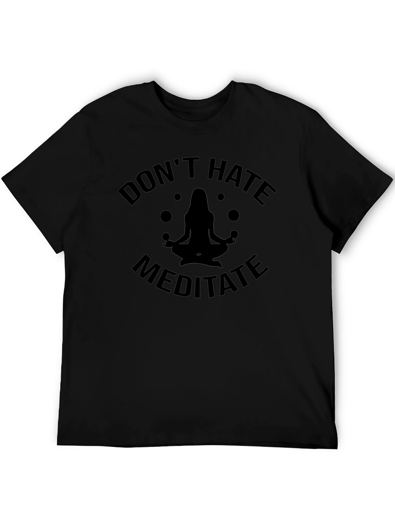 Dont Hate Meditate Black T-Shirt Yoga Zen Spiritual