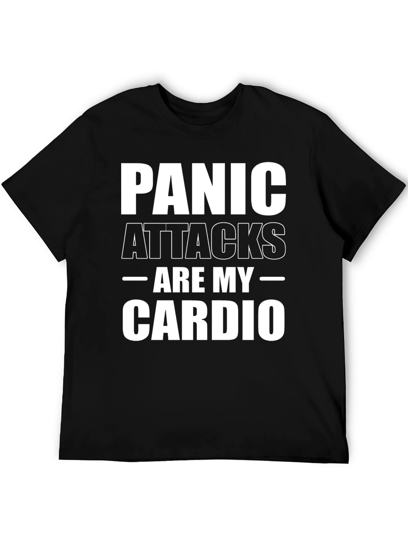 Panic Attacks Are My Cardio Black T-Shirt