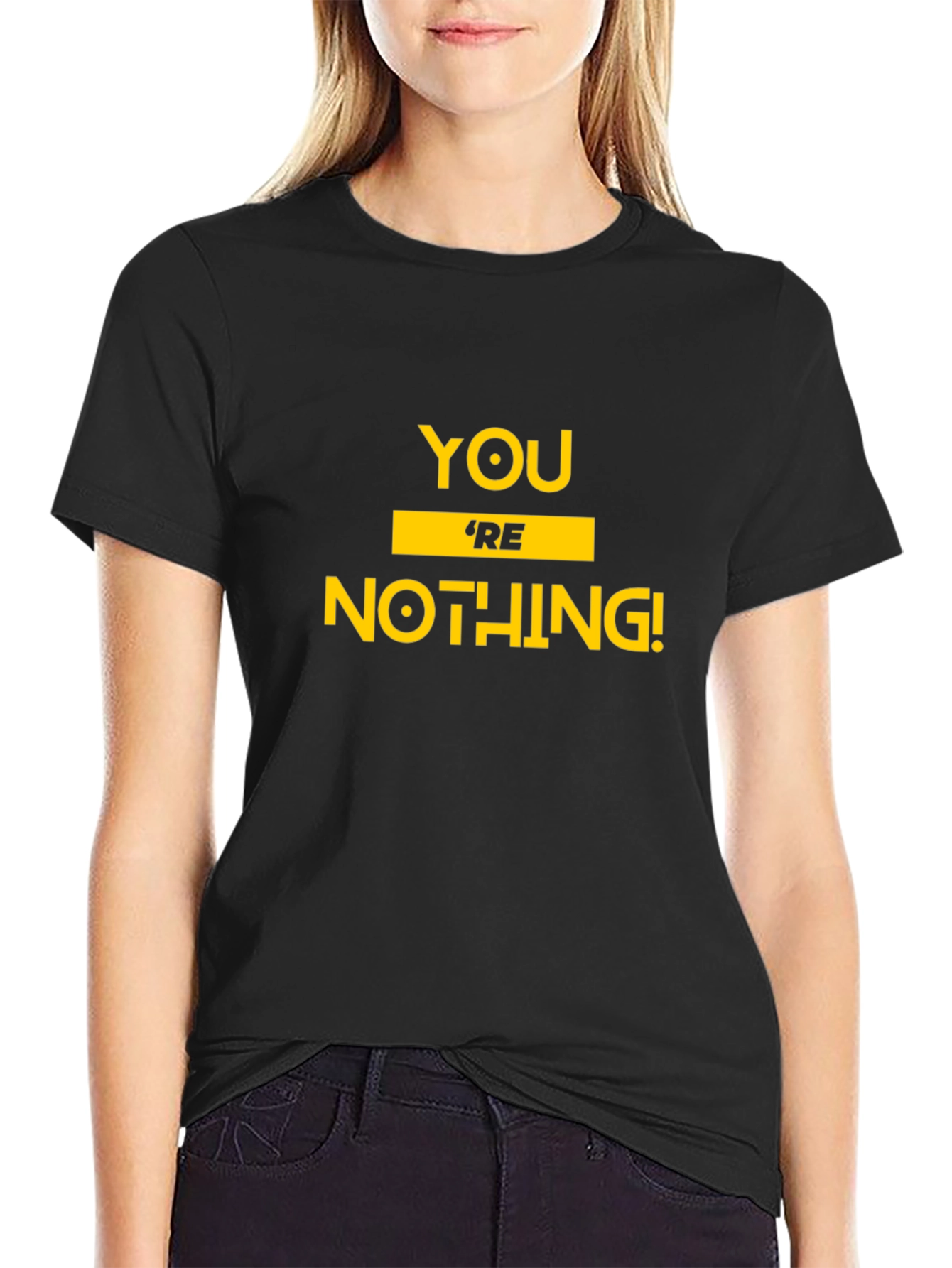 Youre Nothing! Graphic Tee - Bold Statement T-Shirt