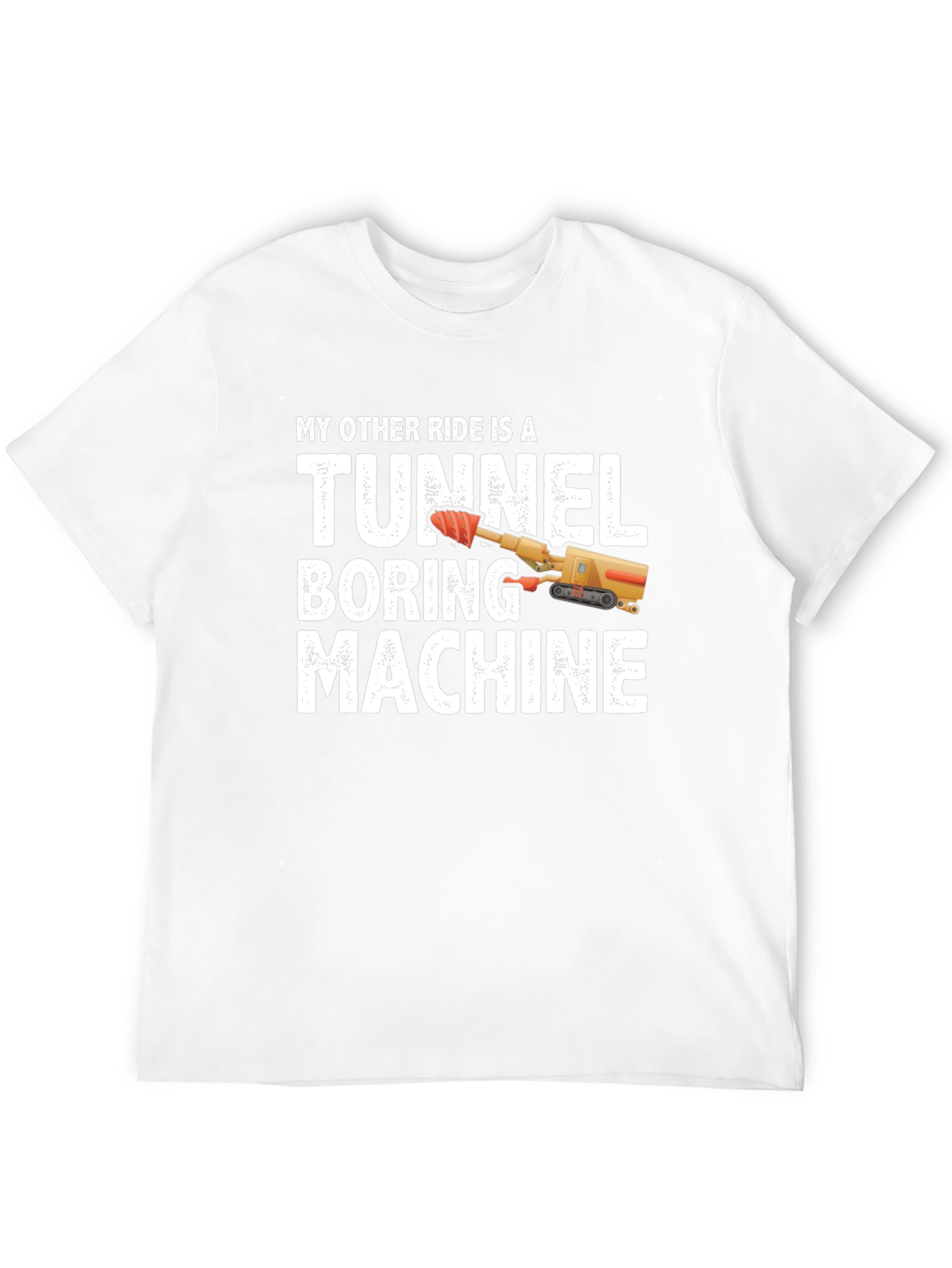 Tunnel Boring Machine T-Shirt - Funny Construction Tee