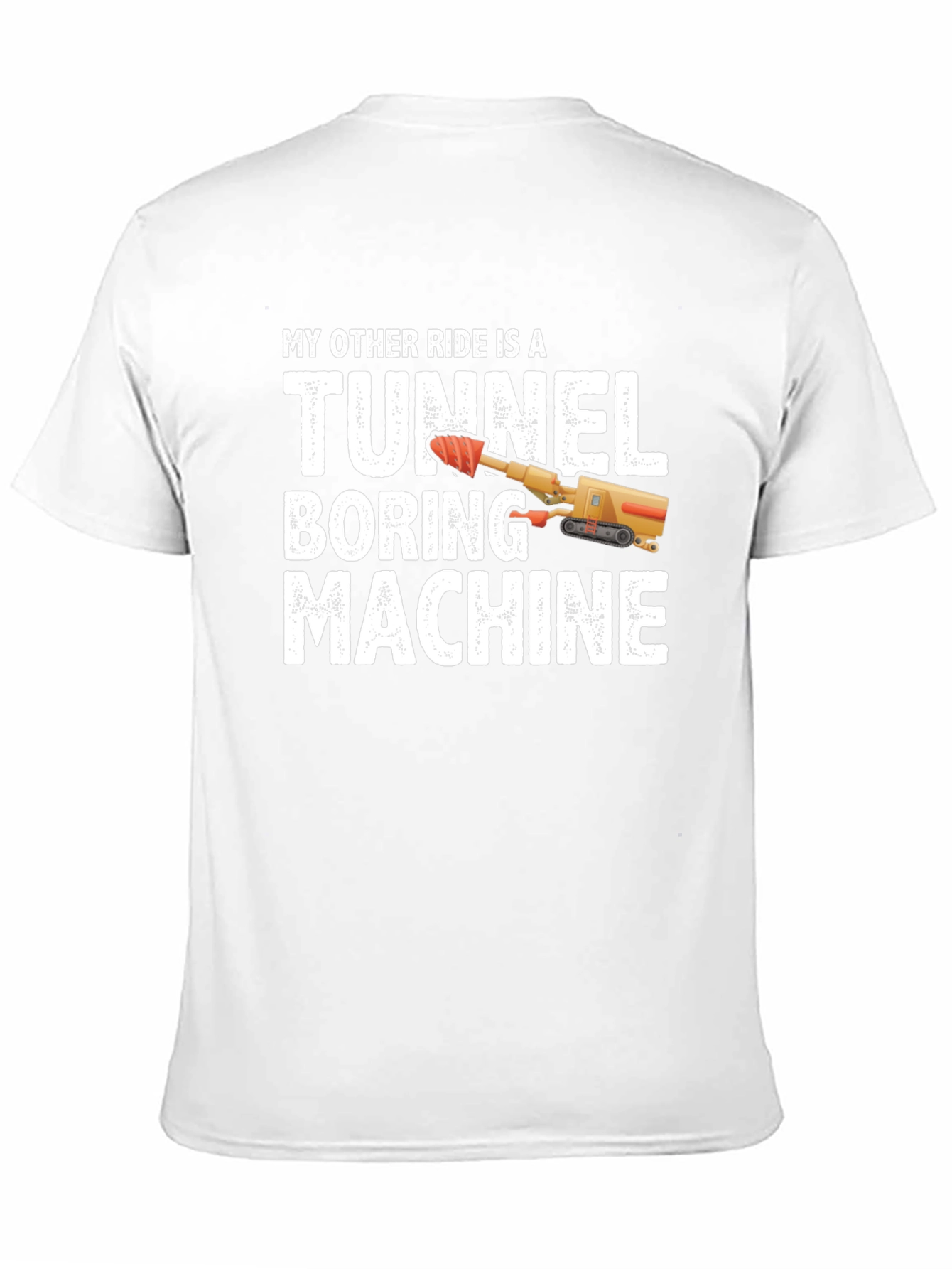 Tunnel Boring Machine T-Shirt - Funny Construction Tee