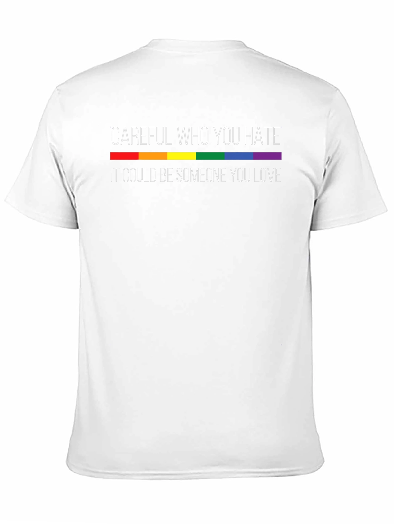 Careful Who You Hate LGBT Pride T-Shirt