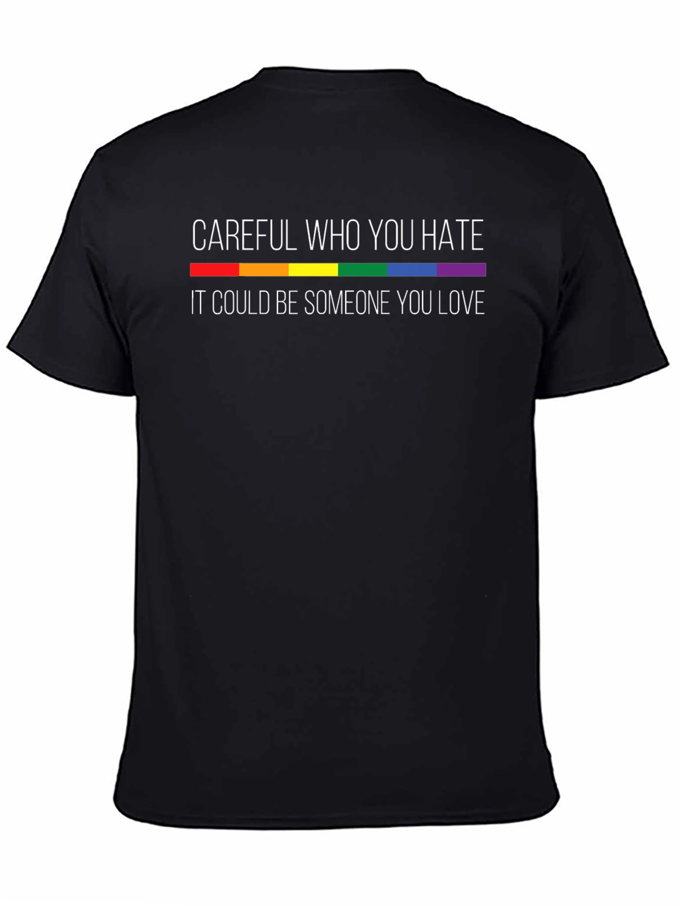 Careful Who You Hate LGBT Pride T-Shirt