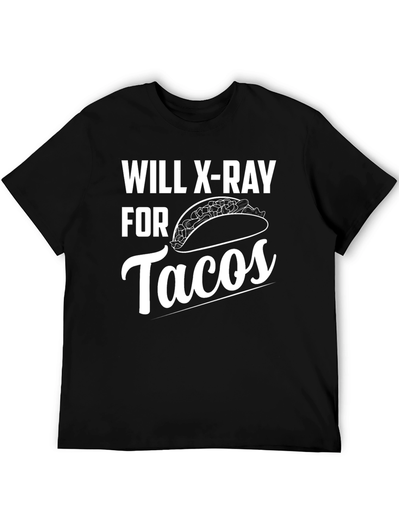 Will X-Ray For Tacos Funny Graphic Tee