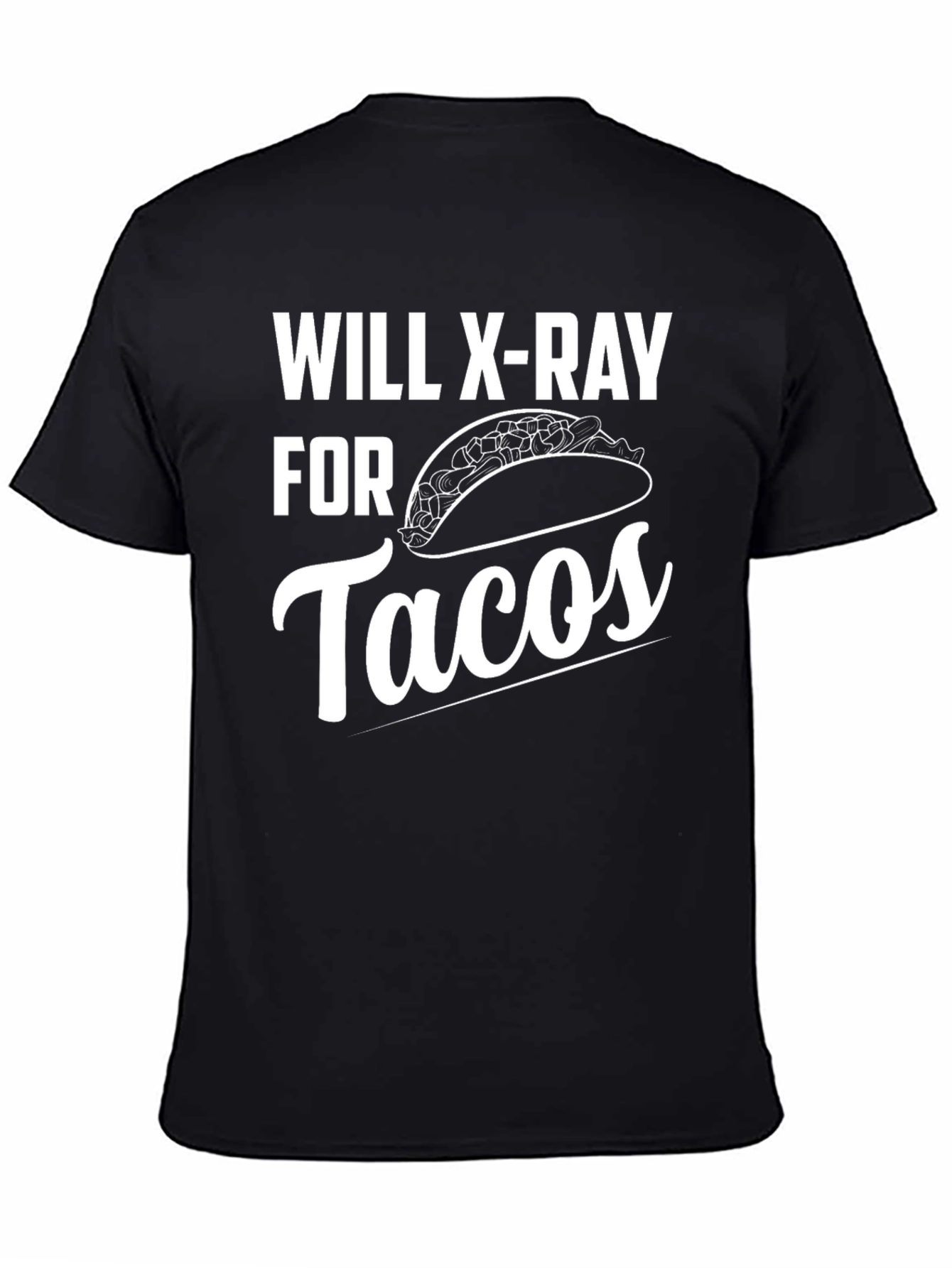 Will X-Ray For Tacos Funny Graphic Tee