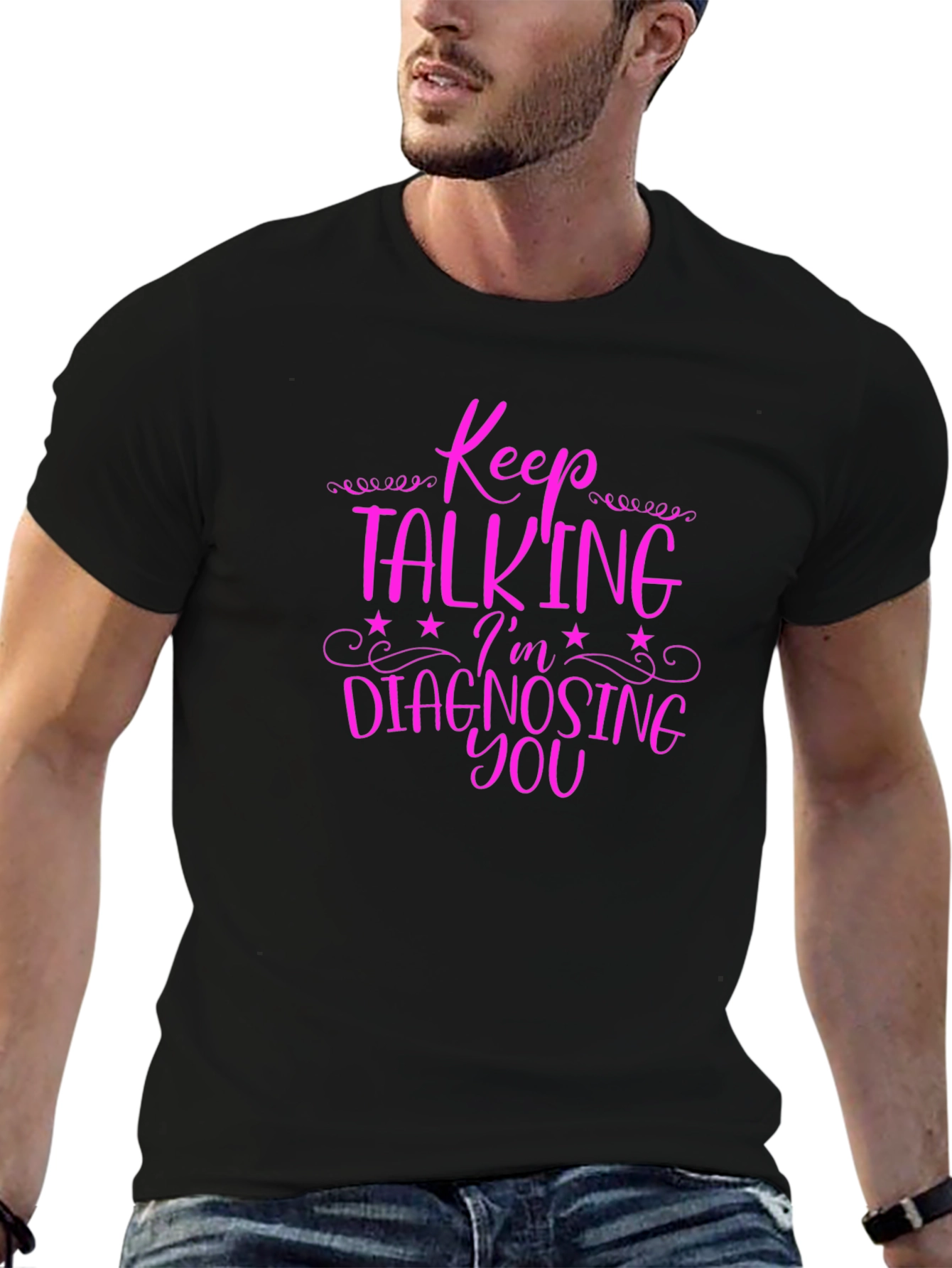 Keep Talking Im Diagnosing You Graphic Tee