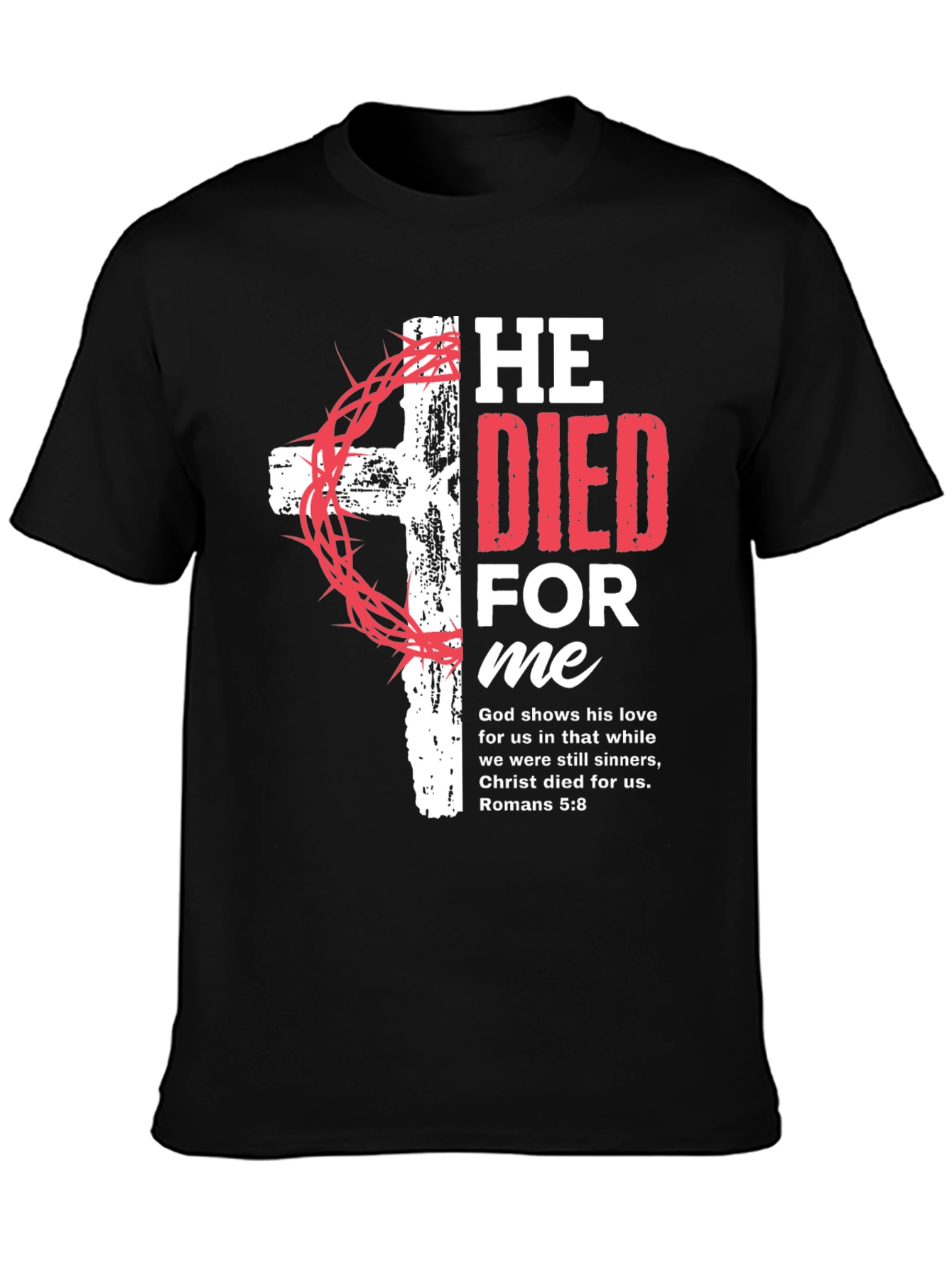 He Died for Me Christian T-Shirt