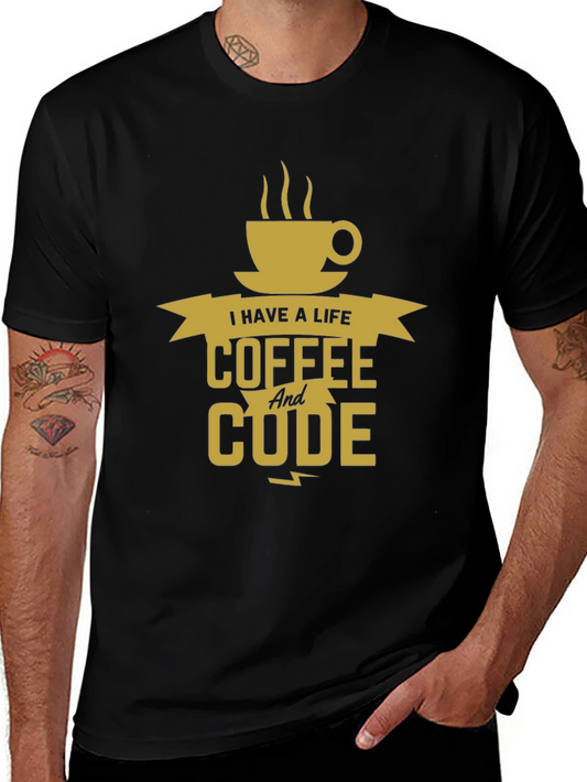 I Have a Life Coffee And Code T-Shirt