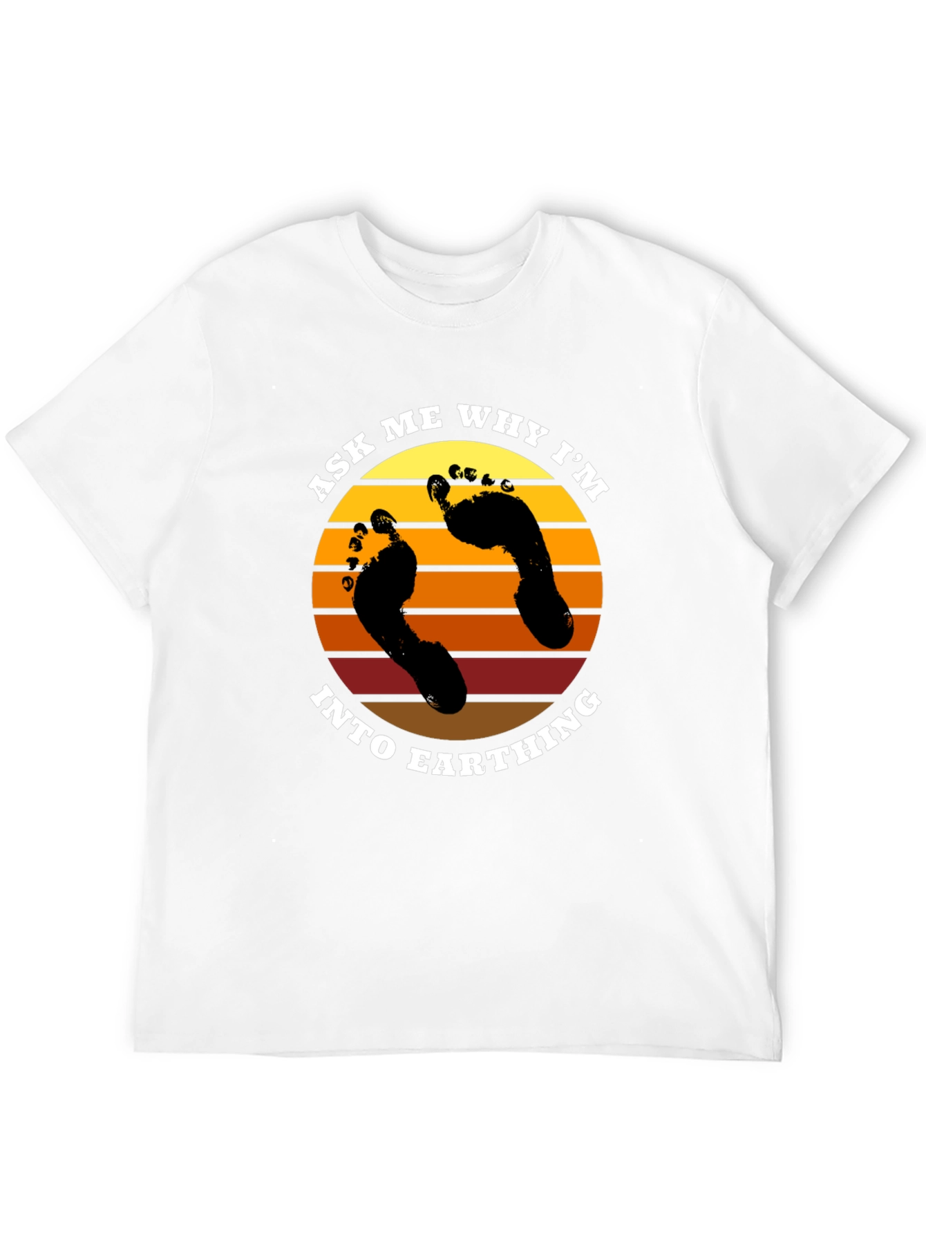 Ask Me Why Im Into Earthing T-Shirt