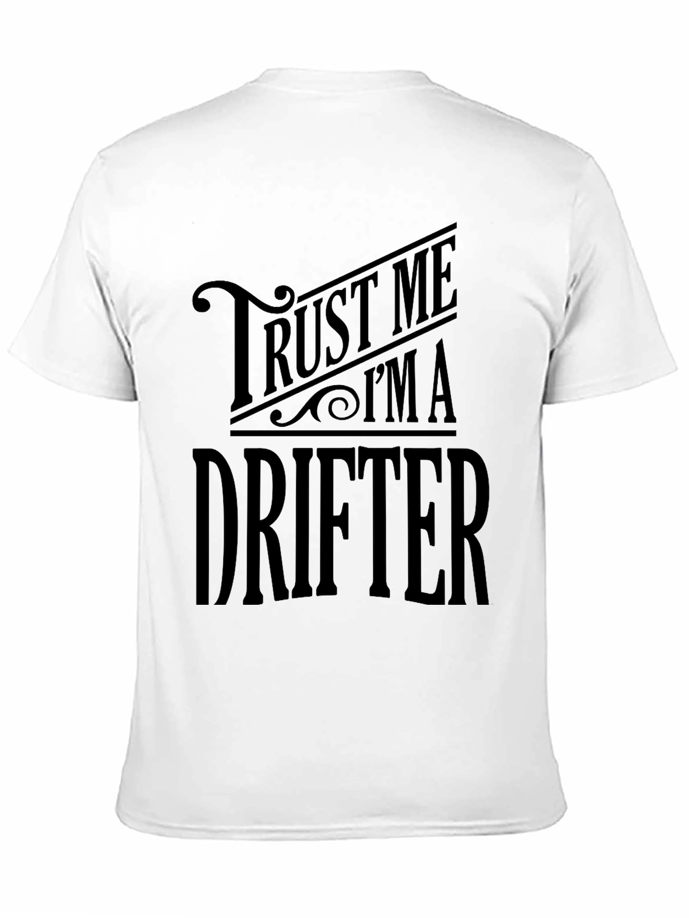 Trust Me Im A Drifter T-Shirt