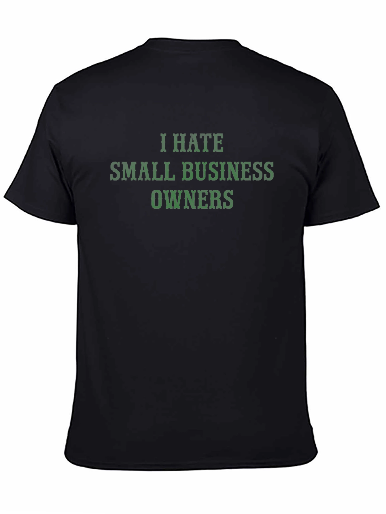 I Hate Small Business Owners T-Shirt