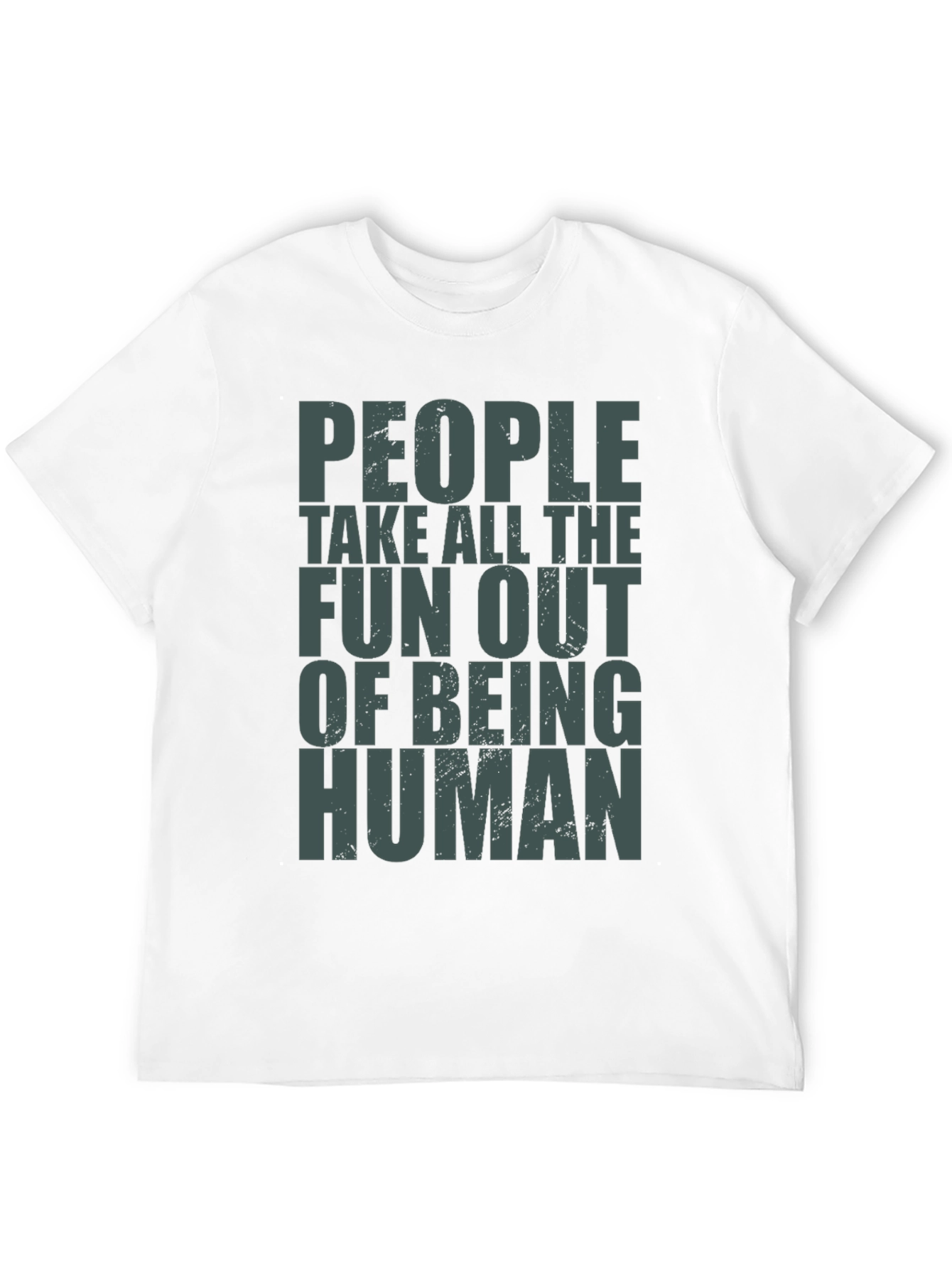 People Take Fun Out Of Being Human T-Shirt