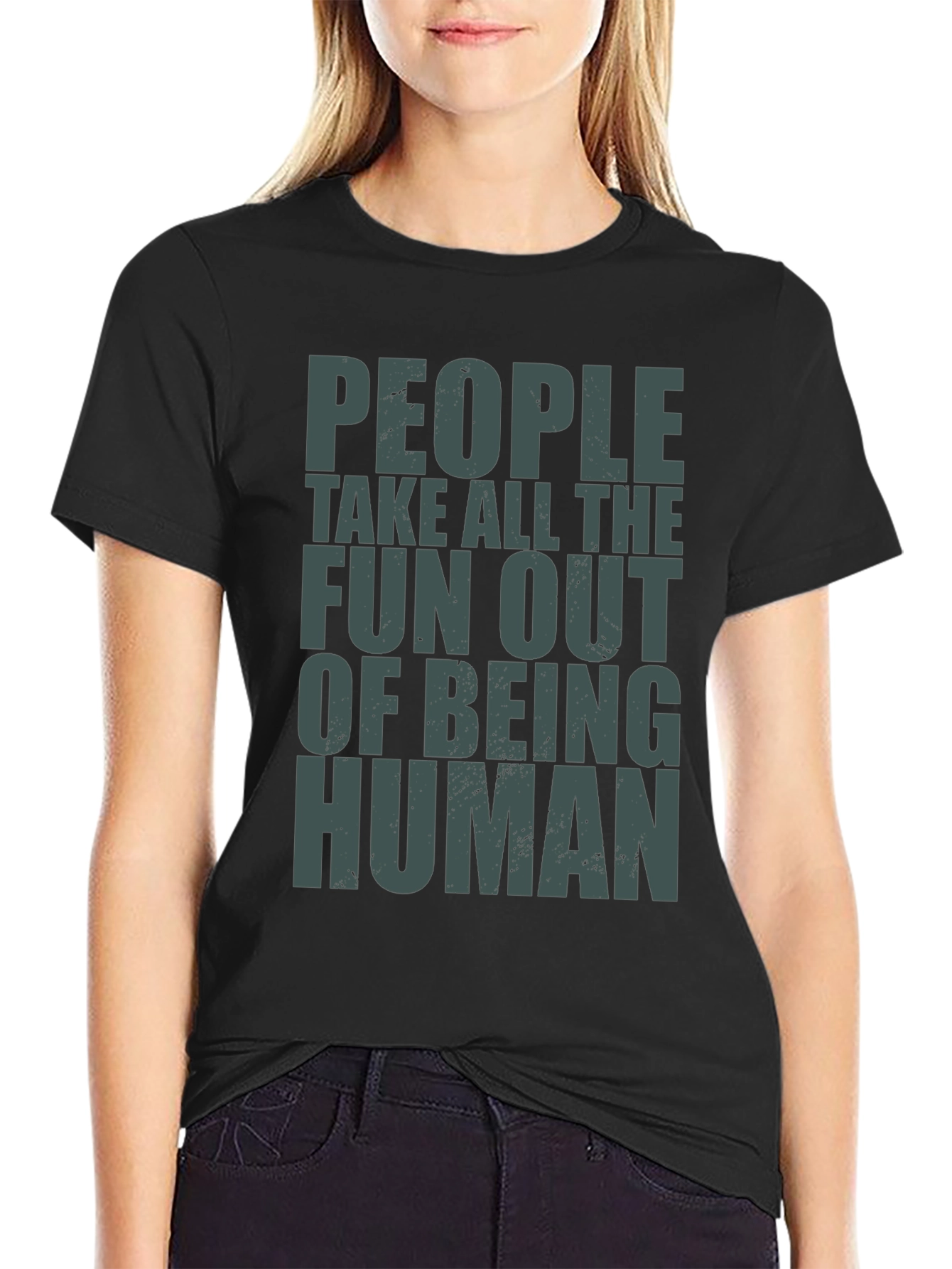 People Take Fun Out Of Being Human T-Shirt