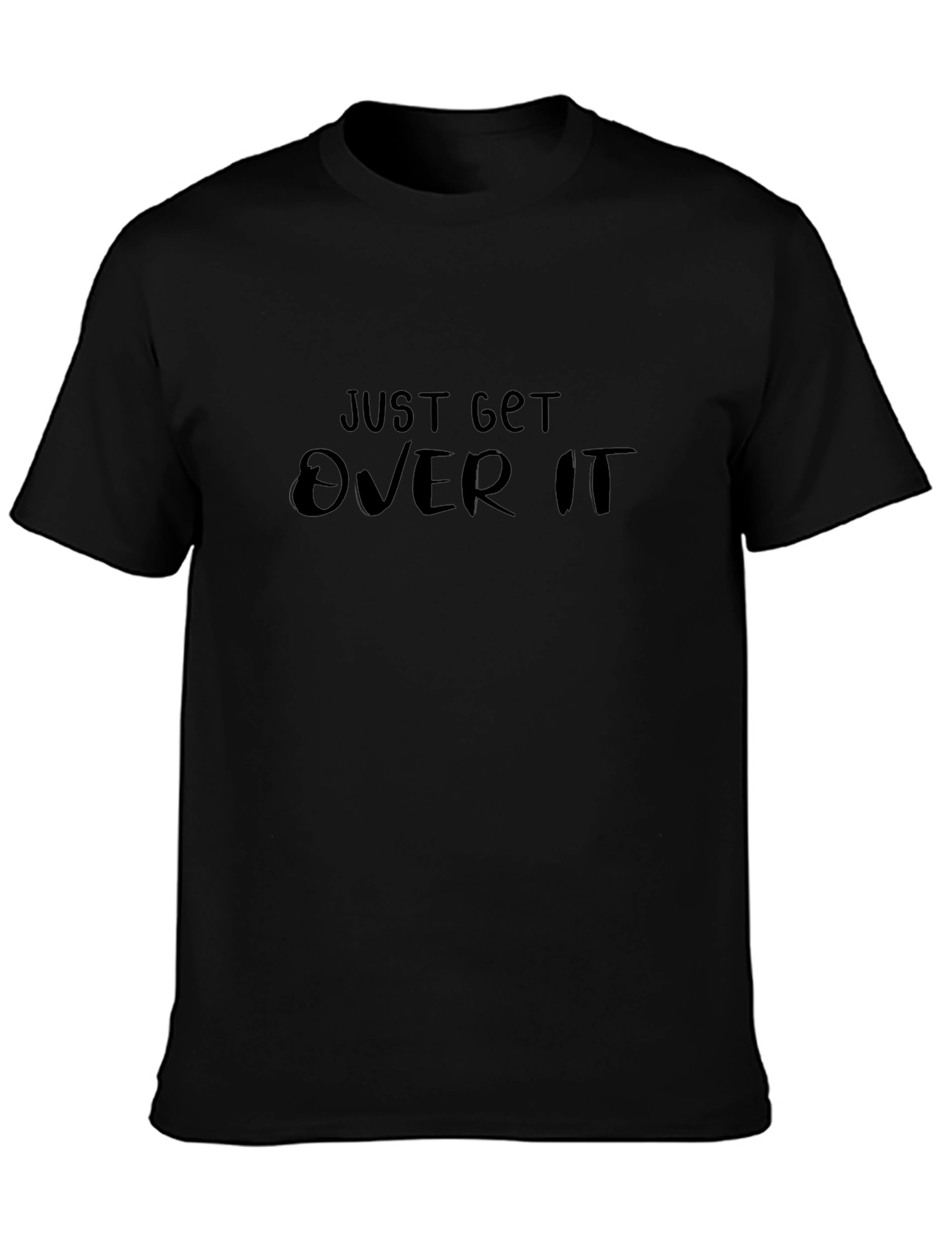 Just Get Over It Black T-Shirt