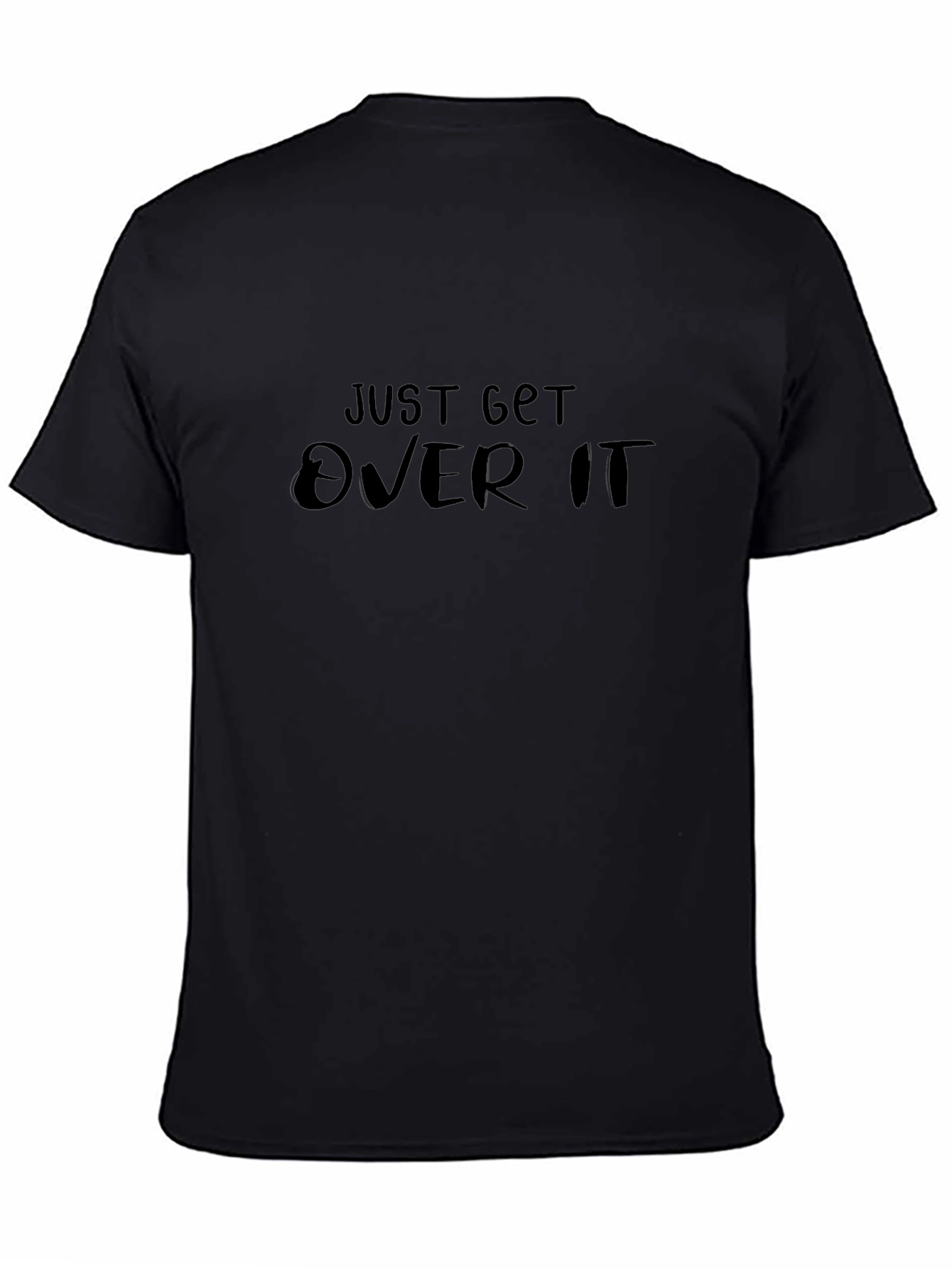Just Get Over It Black T-Shirt