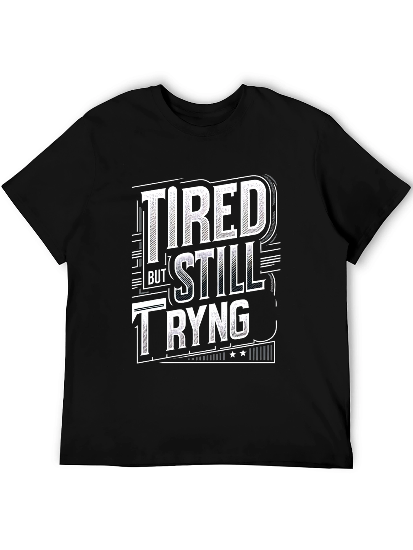 Tired But Still Trying Graphic Tee