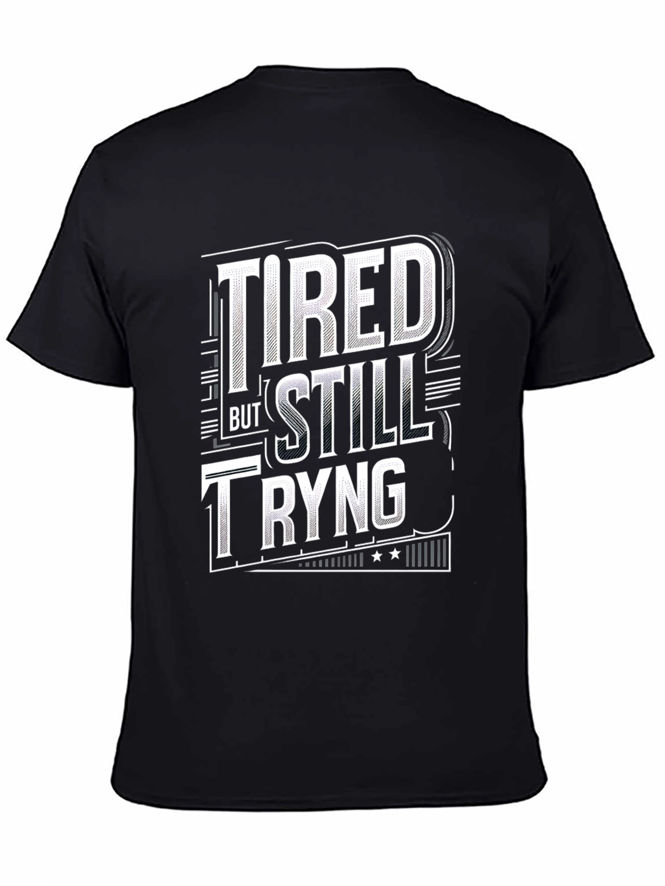 Tired But Still Trying Graphic Tee