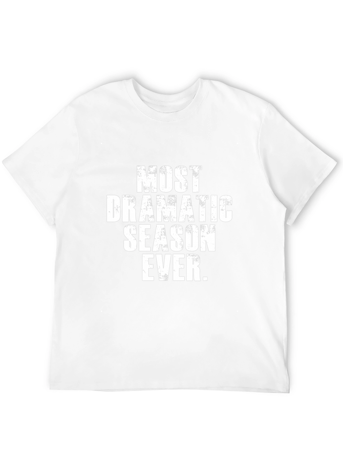 Most Dramatic Season Ever T-Shirt