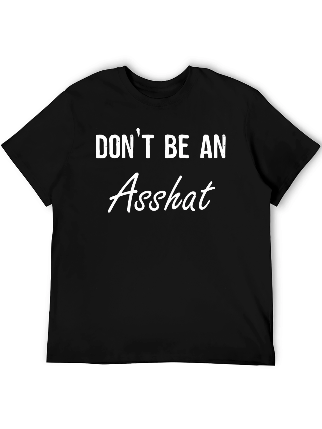 Dont Be An Asshat Funny Graphic Tee