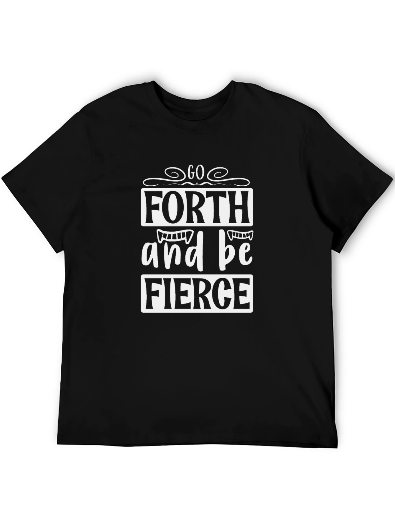 Go Forth & Be FIERCE Graphic T-Shirt