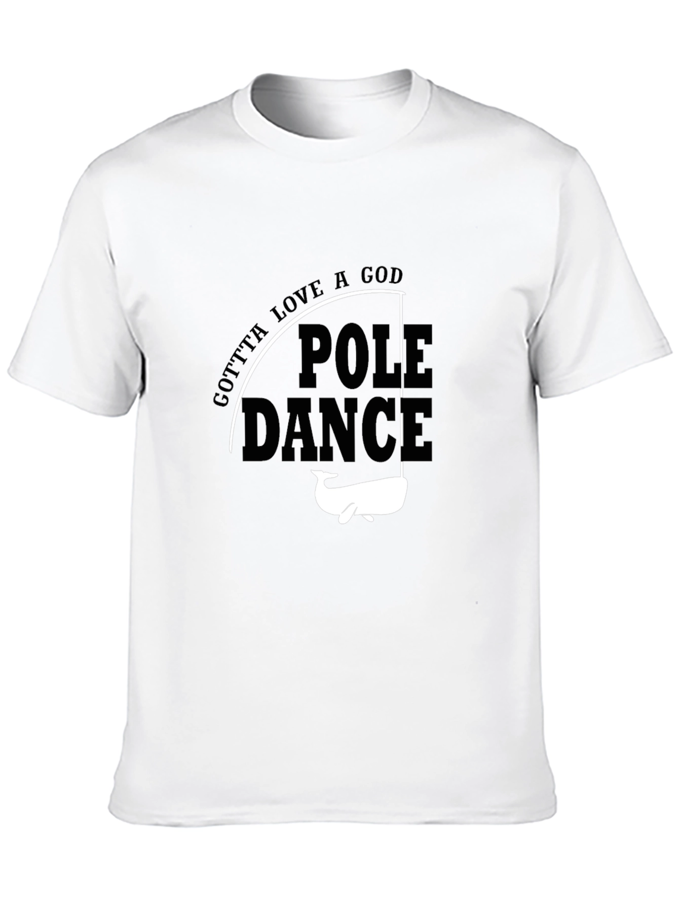 Gotta Love a God Pole Dance Whale Graphic Tee