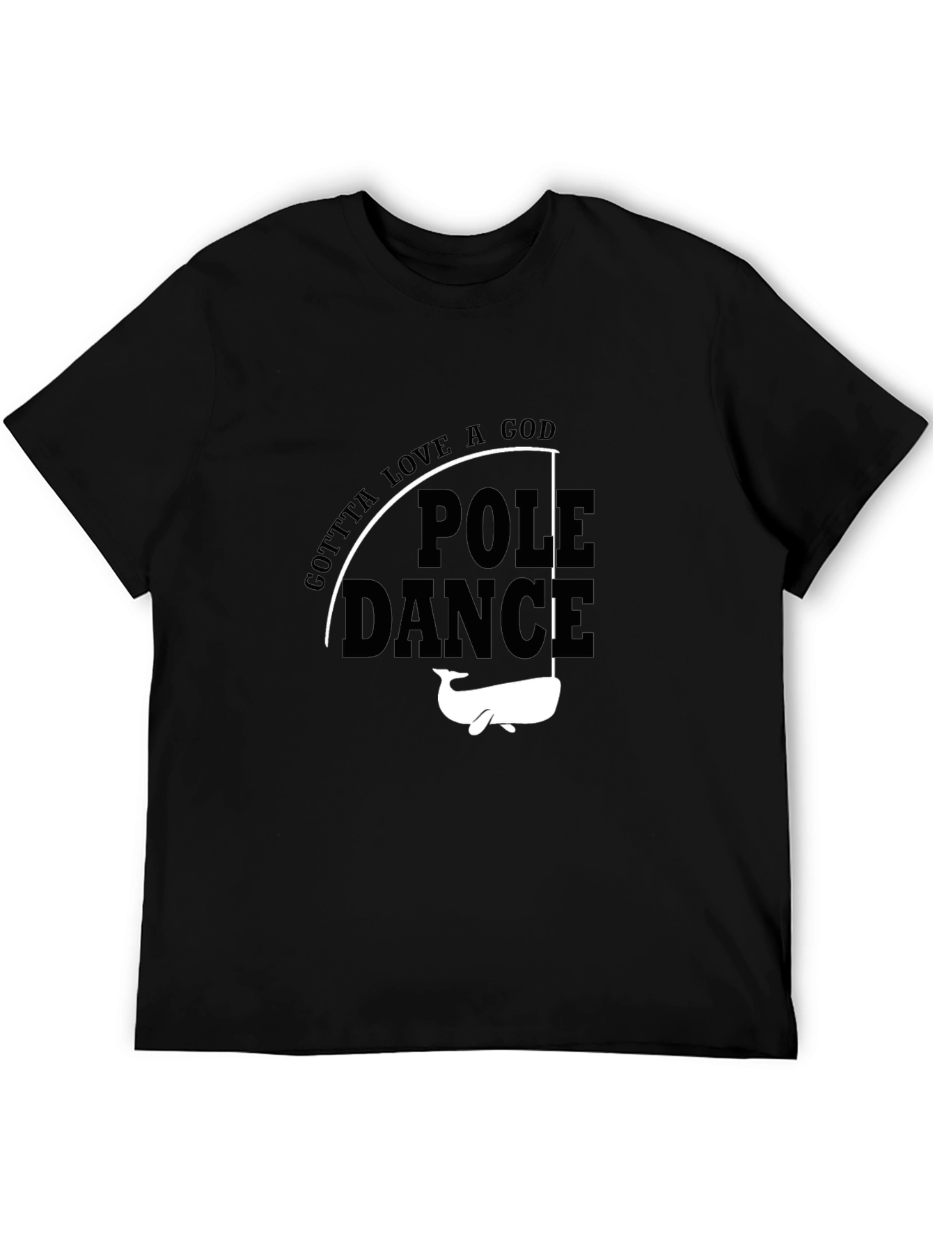 Gotta Love a God Pole Dance Whale Graphic Tee