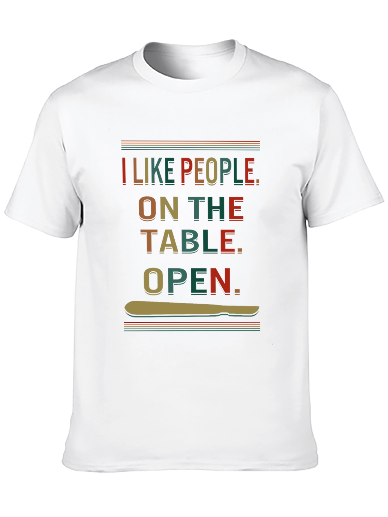 I Like People On the Table T-Shirt